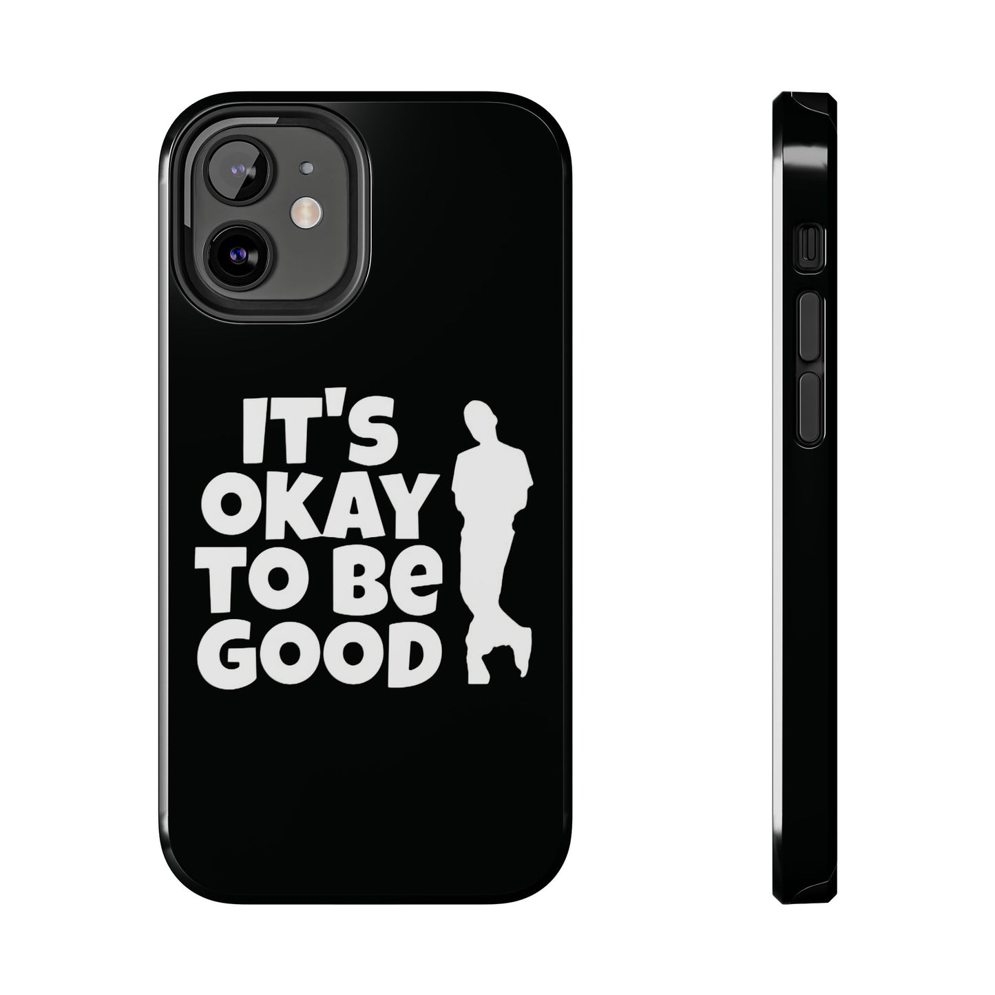 It's Okay To Be Good - Tough Phone Cases