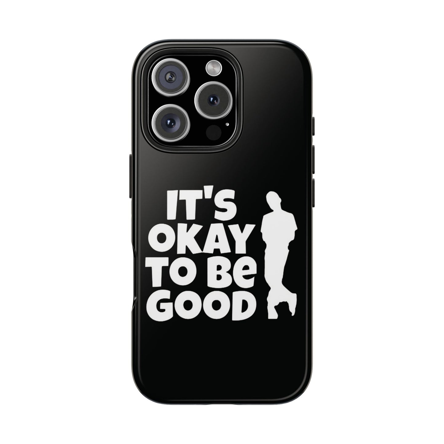 It's Okay To Be Good - Tough Phone Cases