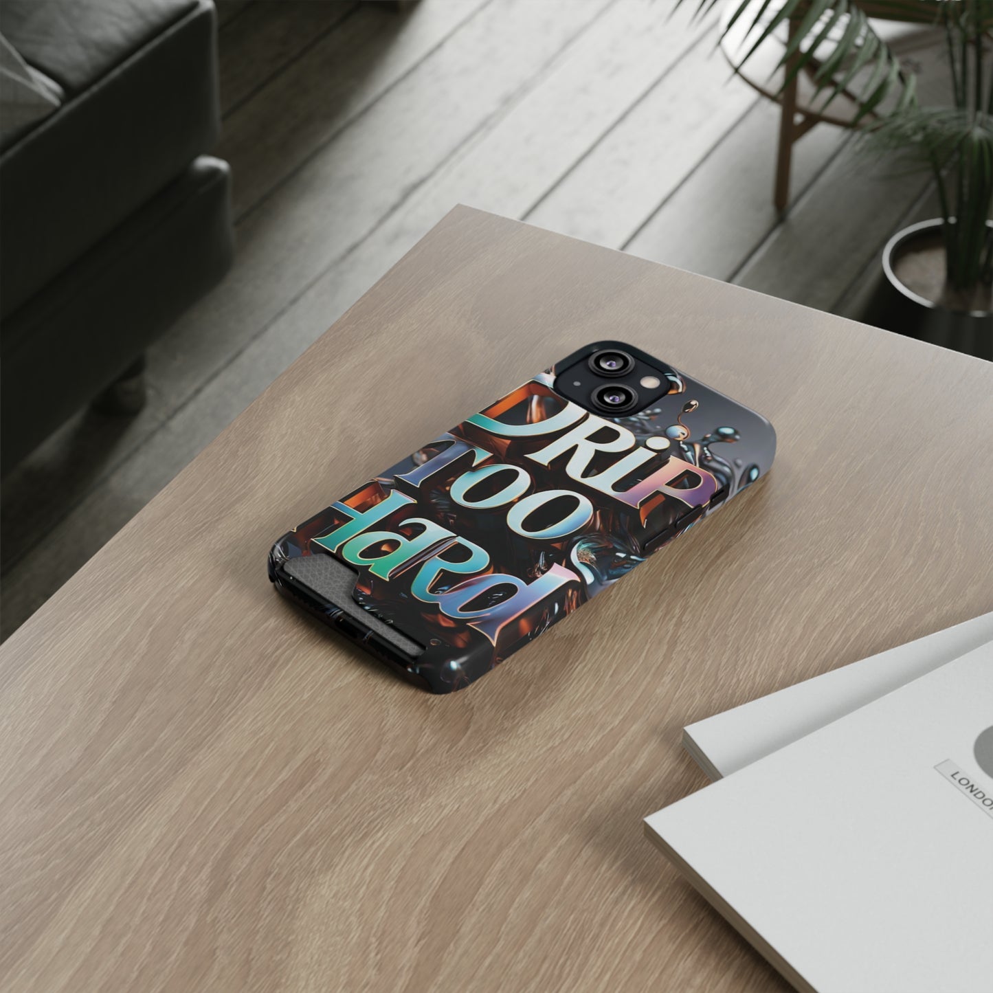 "Drip Too Hard" - Phone Case With Card Holder - Creatively Designed Shop