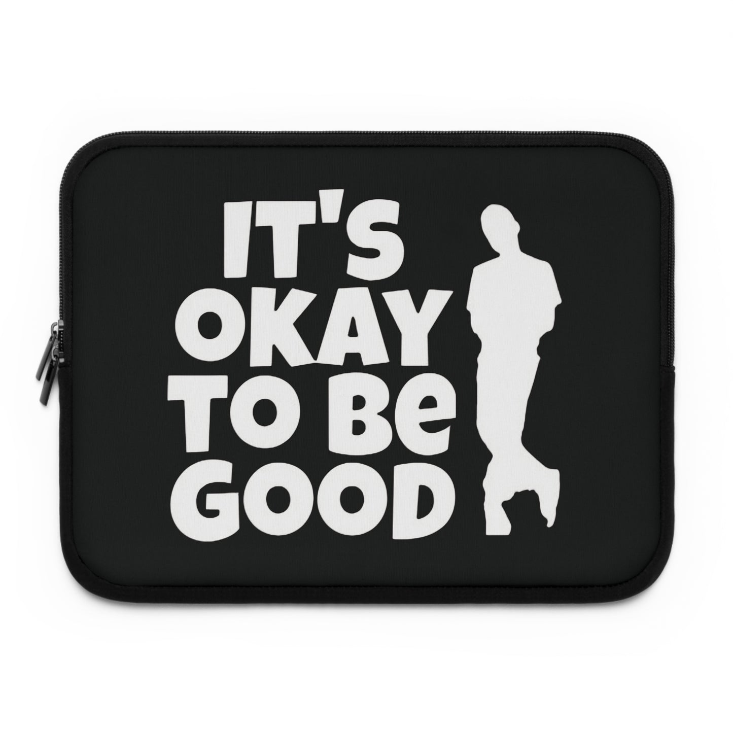 It's Okay To Be Good - Laptop Sleeve