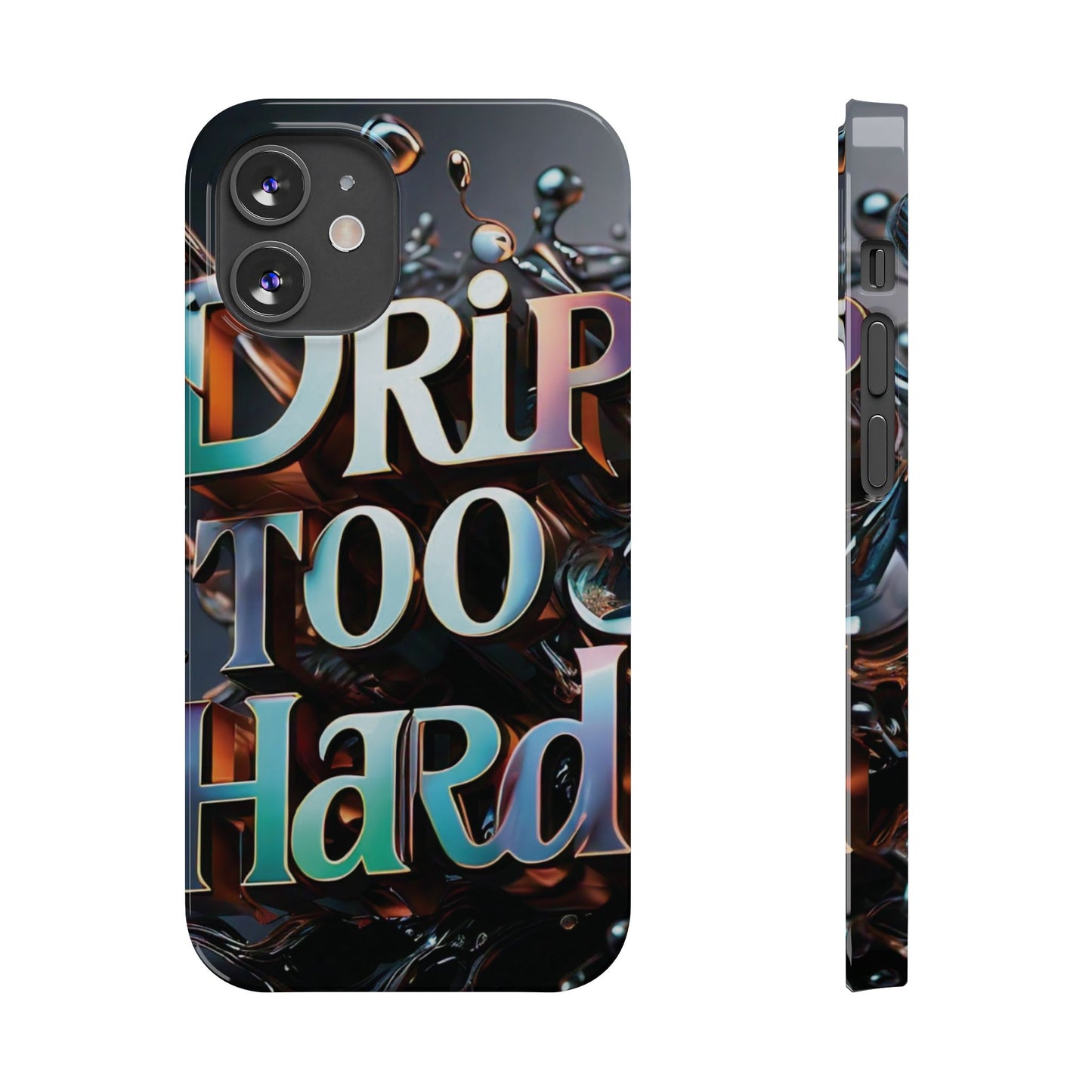 "Drip Too Hard" - Slim Phone Cases - Creatively Designed Shop