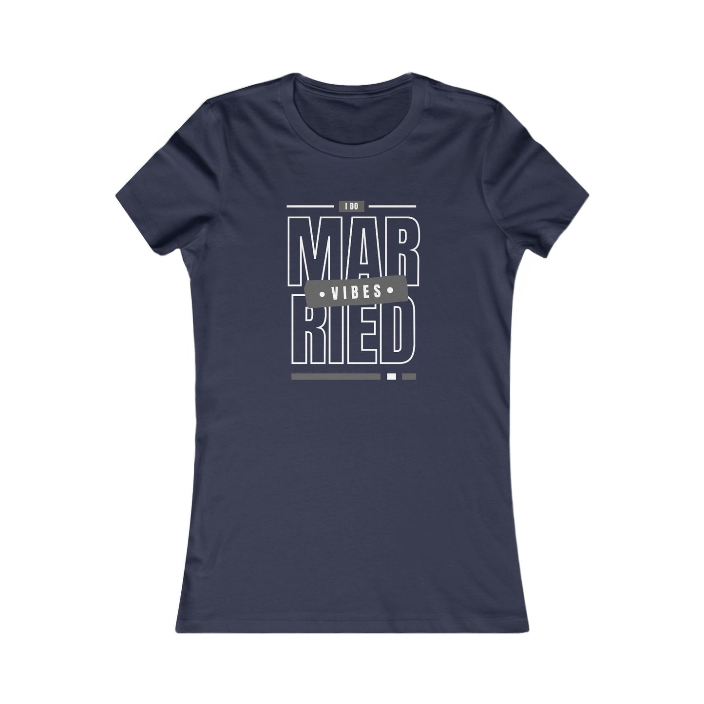 Married Vibes - Women's Favorite Tee - Creatively Designed Shop
