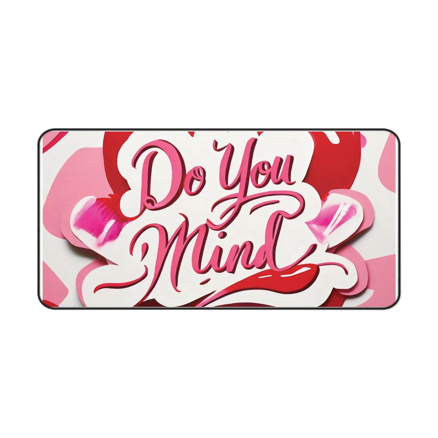 "Do You Mind" - Desk Mat