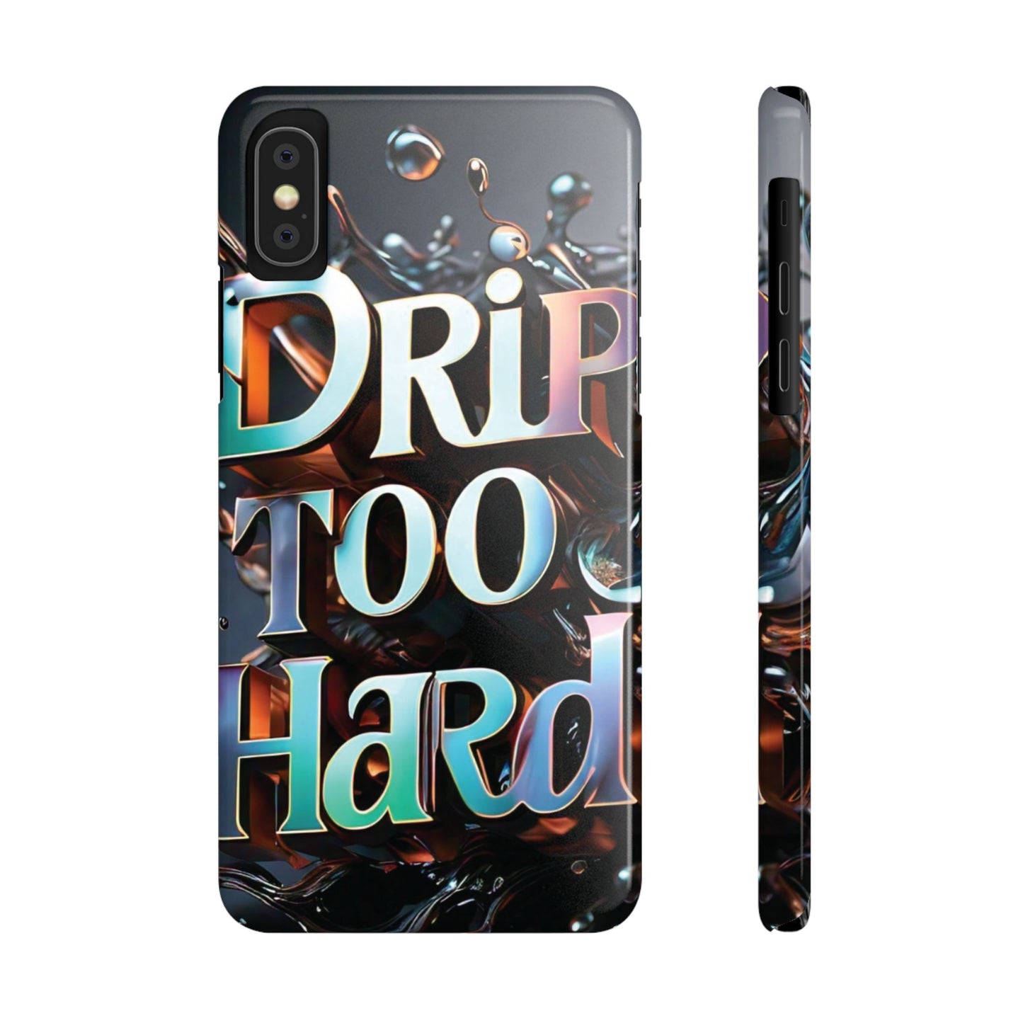 "Drip Too Hard" - Slim Phone Cases - Creatively Designed Shop