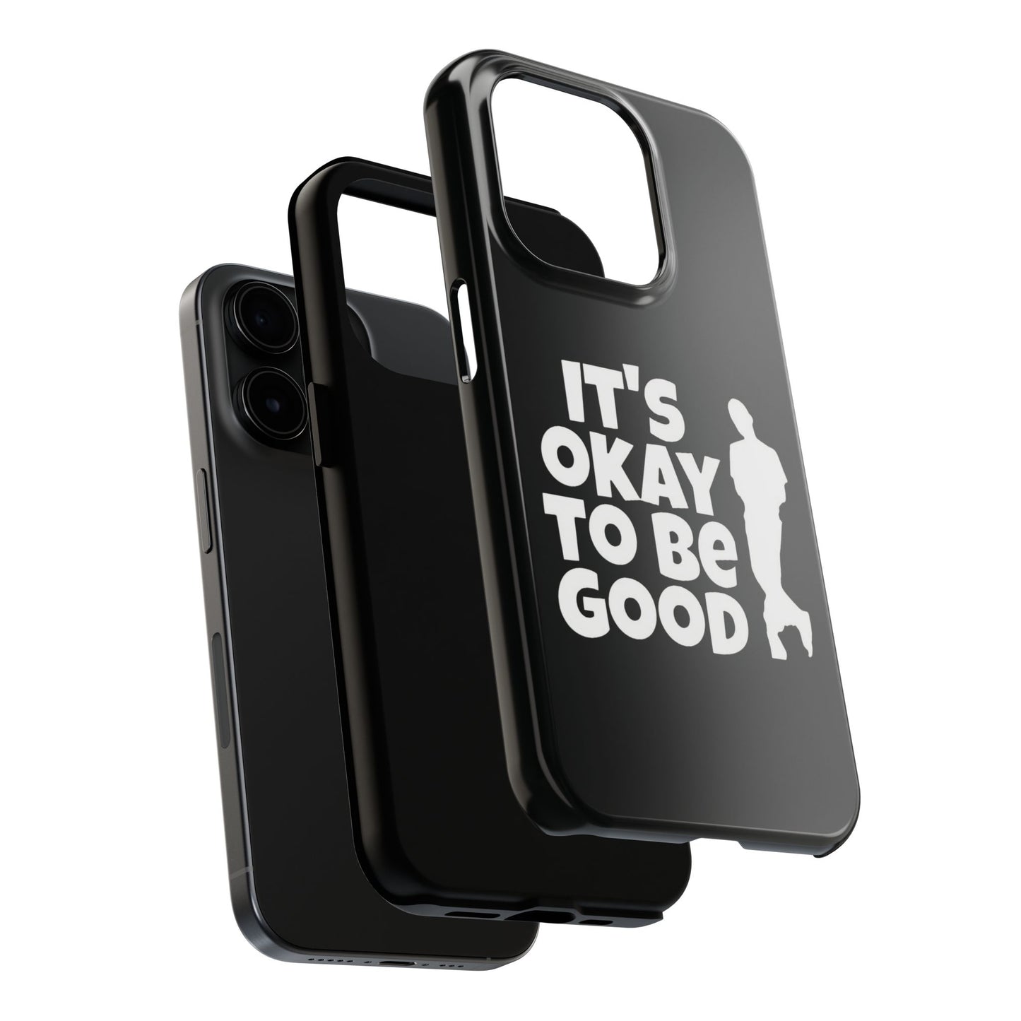 It's Okay To Be Good - Tough Phone Cases