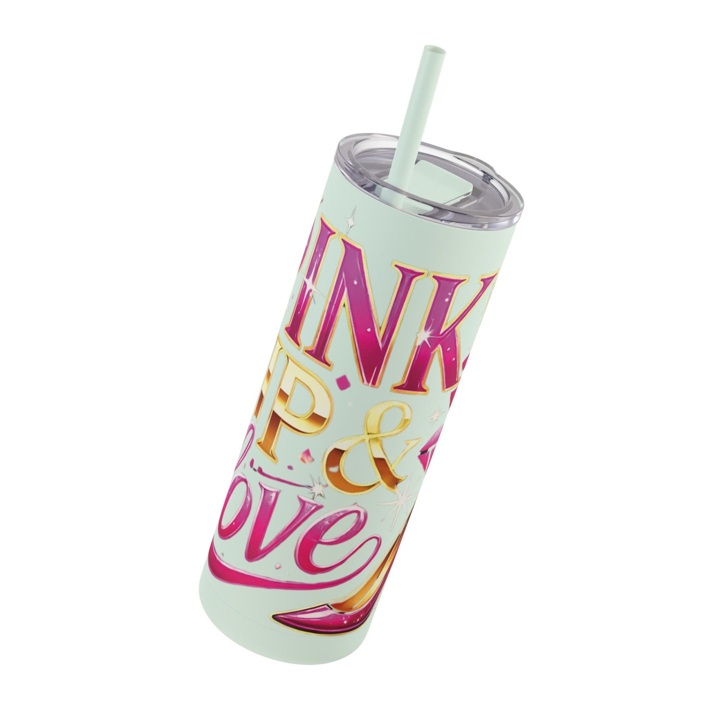 Pink, Sip & Love - Maars Maker Skinny Matte Tumbler, 20oz - Creatively Designed Shop