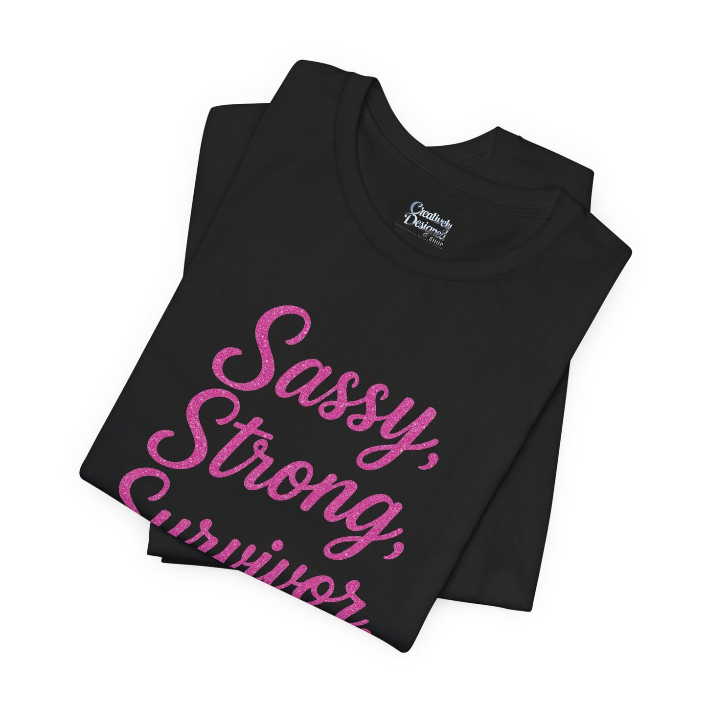 Sassy, Strong Survivor - Unisex Jersey Short Sleeve Tee