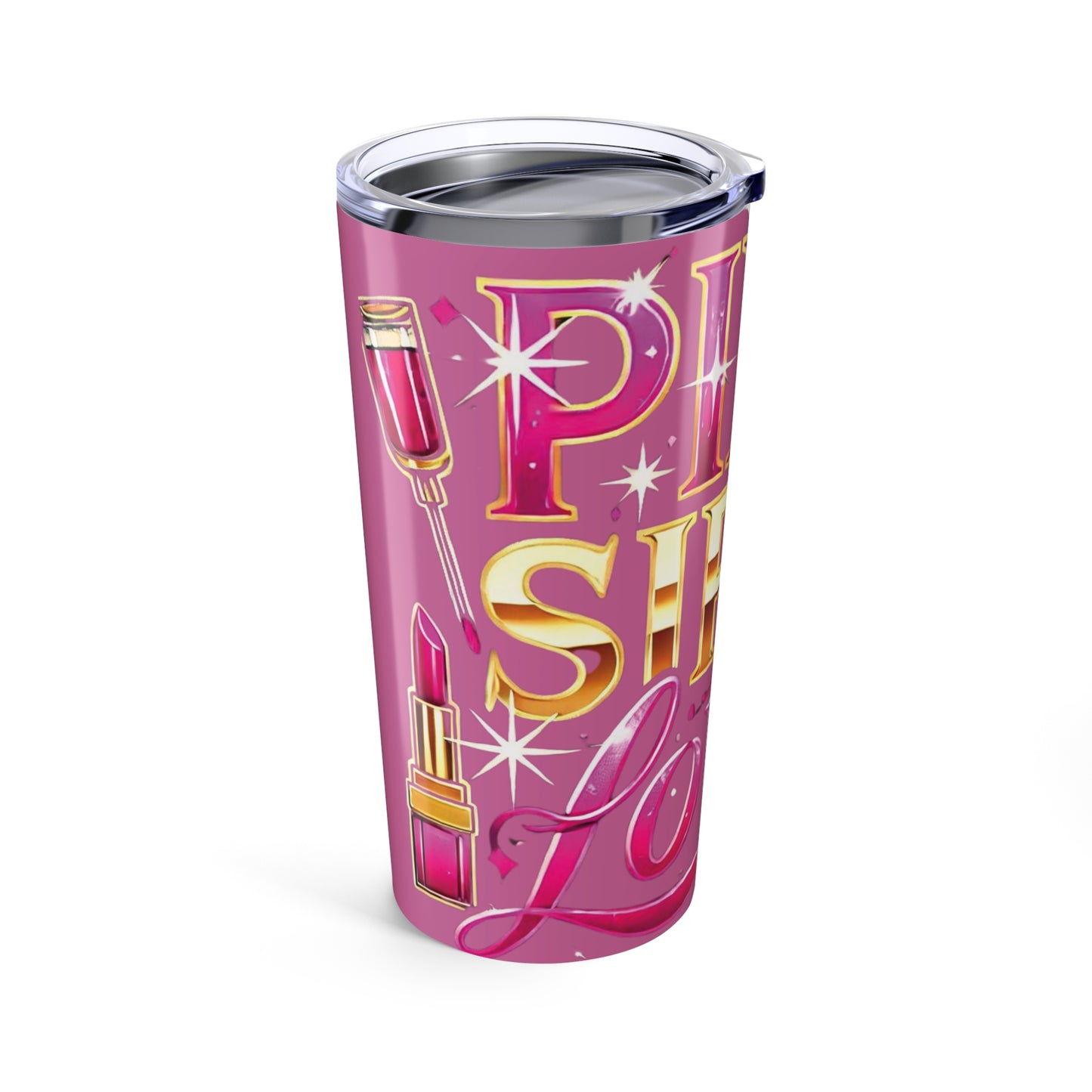Pink, Sip & Love - Pink Tumbler 20oz - Creatively Designed Shop