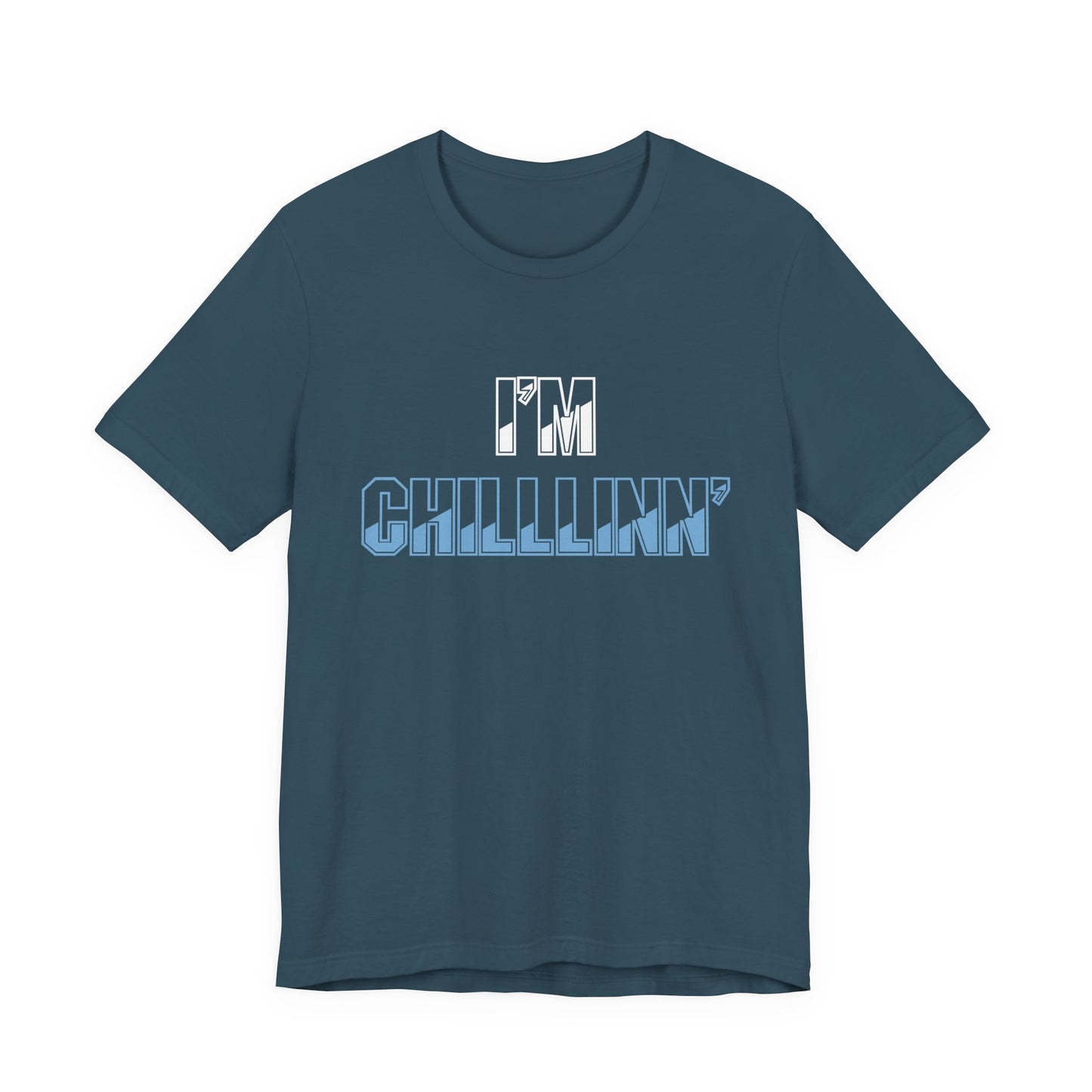 "I'M CHILLLINN" (Blue) - Unisex Jersey Short Sleeve Tee