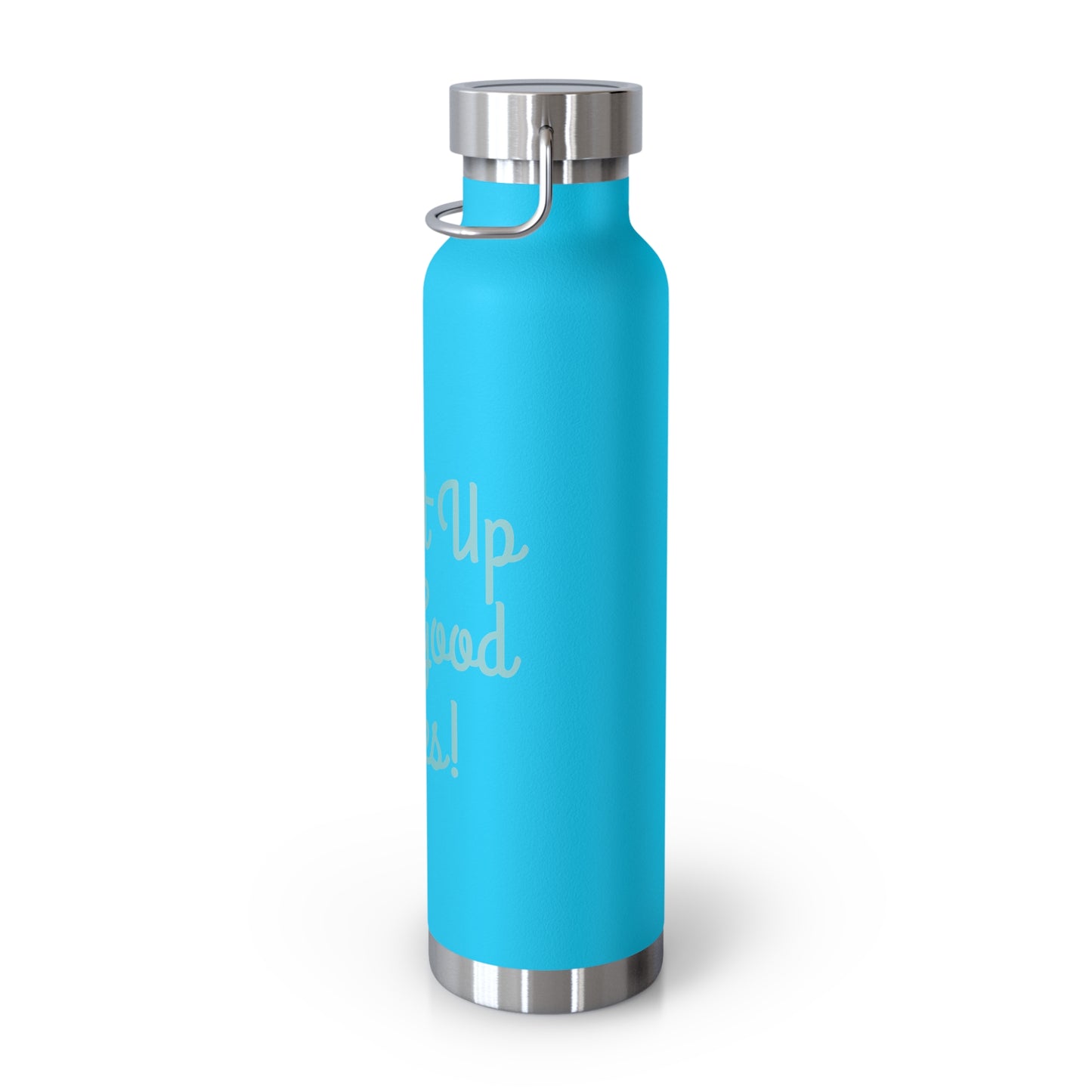 "Fill It Up With Good Vibes!" - Copper Vacuum Insulated Bottle, 22oz - Creatively Designed Shop