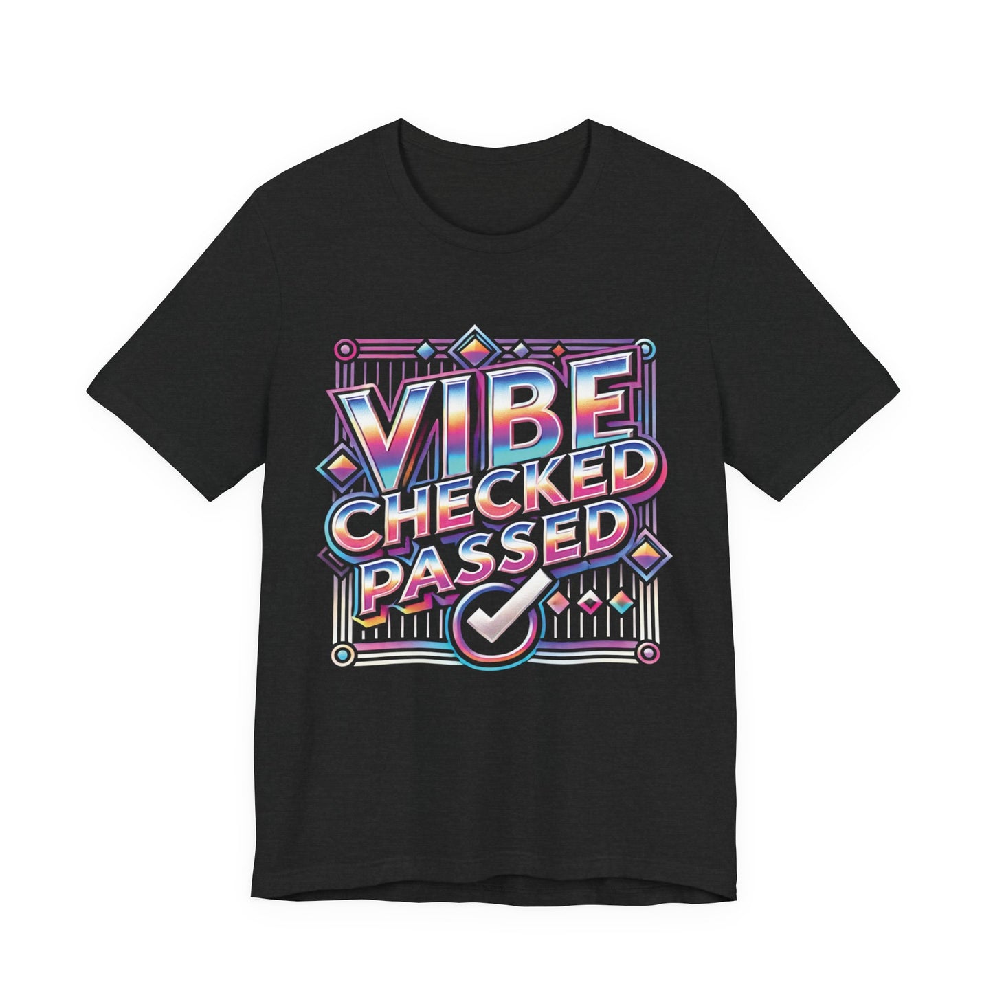Vibe Checked Passed - Unisex Jersey Short Sleeve Tee