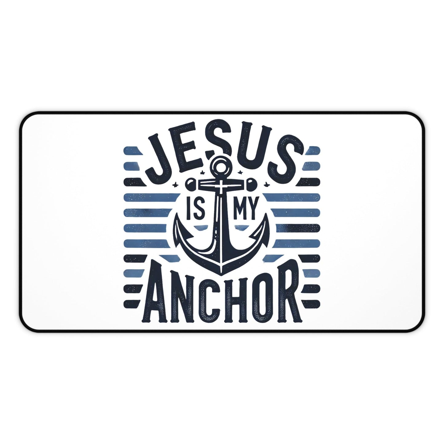"Jesus Is My Anchor" - Desk Mat - Creatively Designed Shop