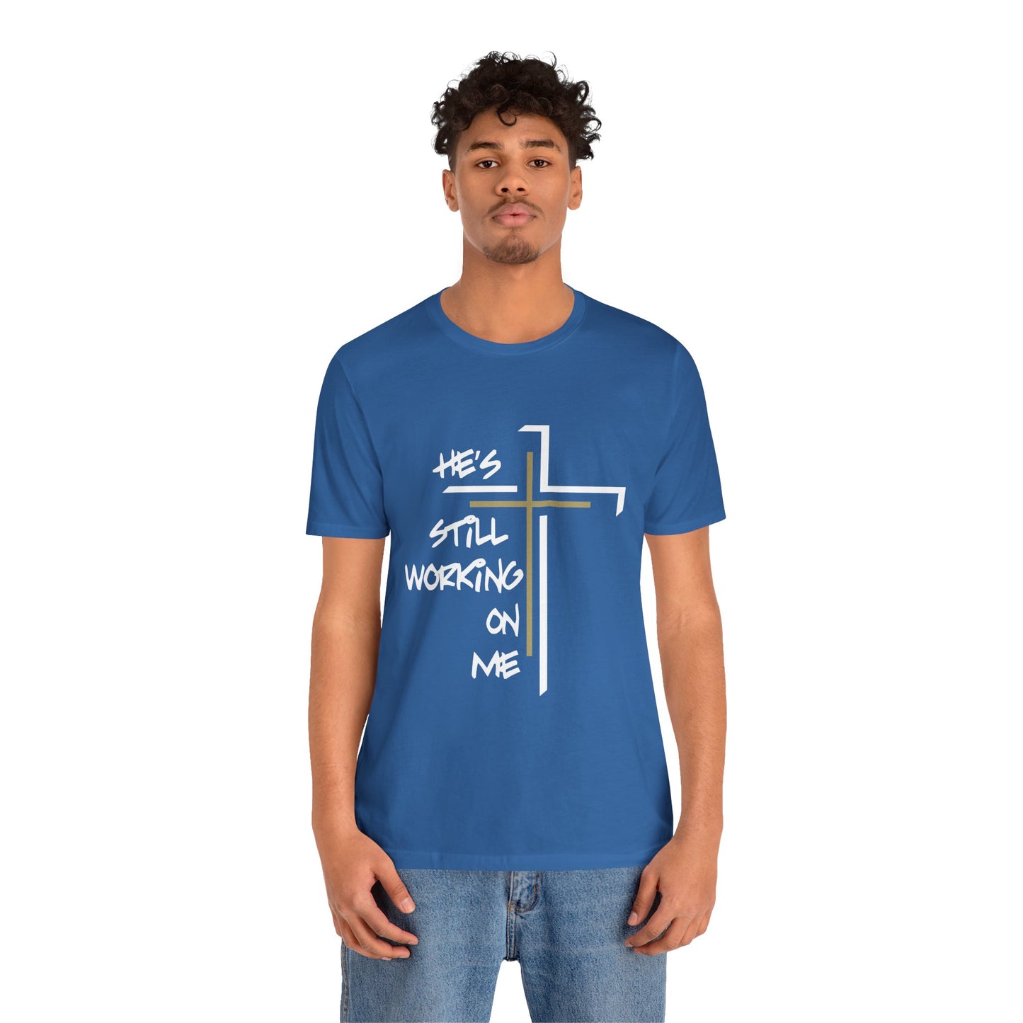 He's Still Working On Me - Unisex Jersey Short Sleeve Tee