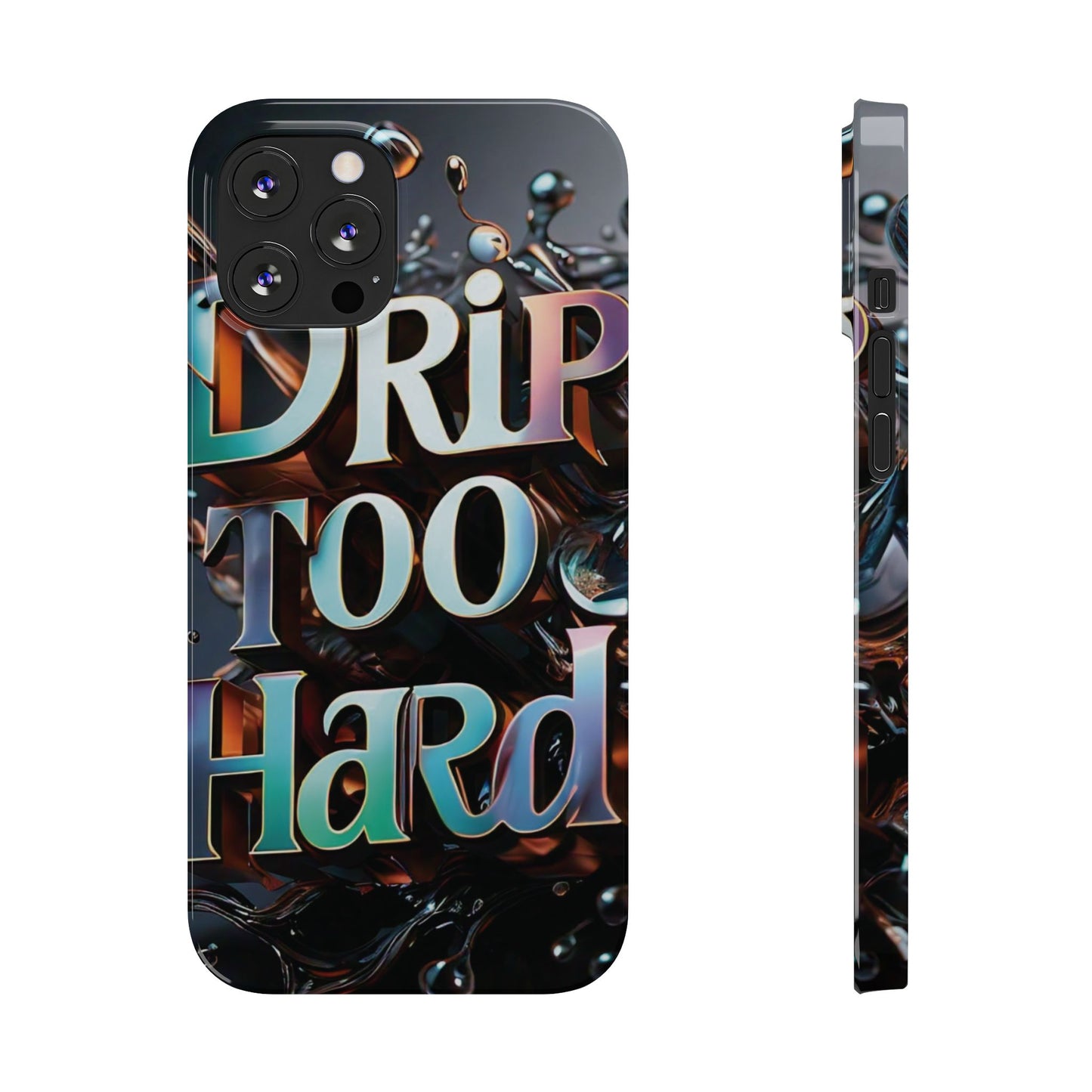 "Drip Too Hard" - Slim Phone Cases - Creatively Designed Shop