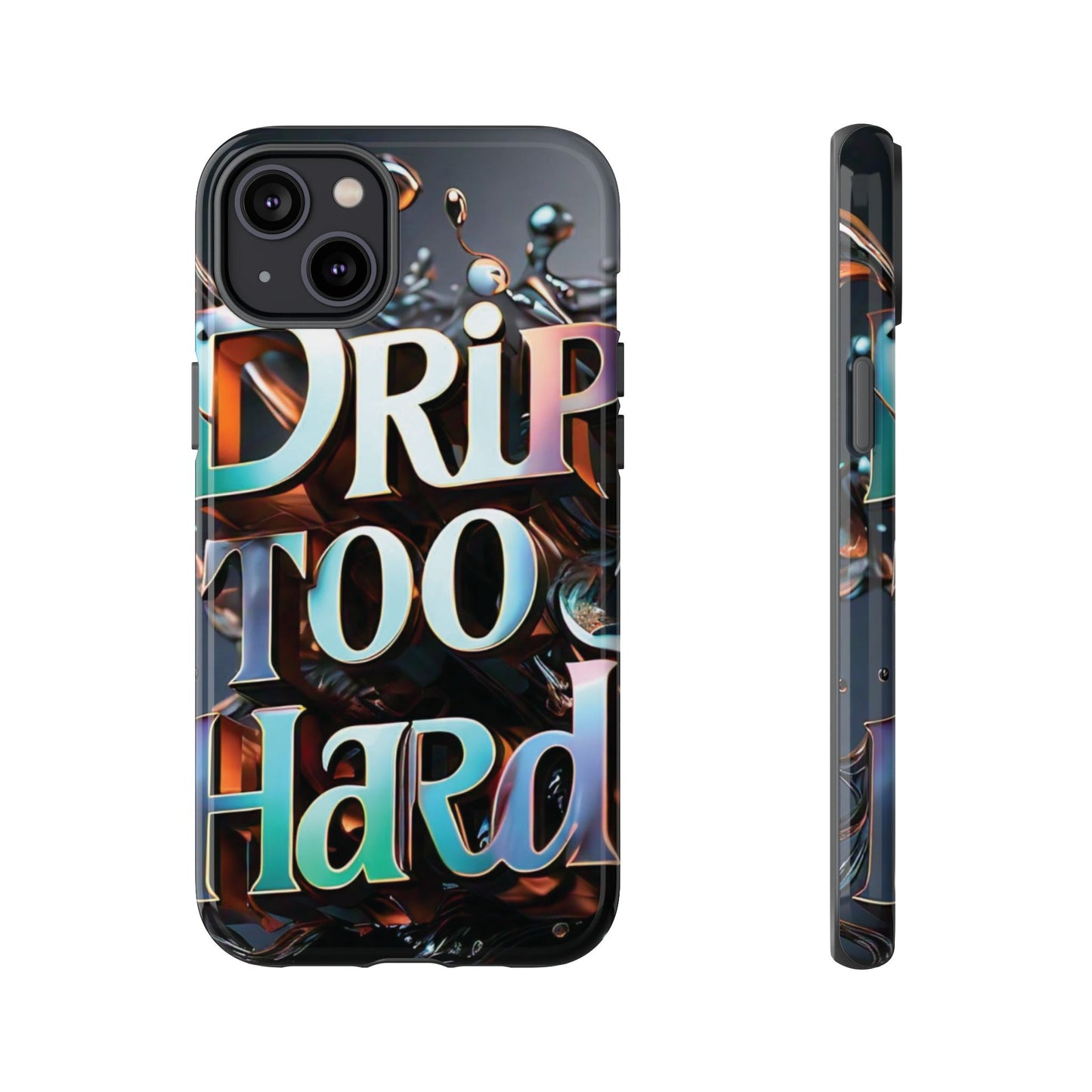 "Drip Too Hard" - Tough Cases