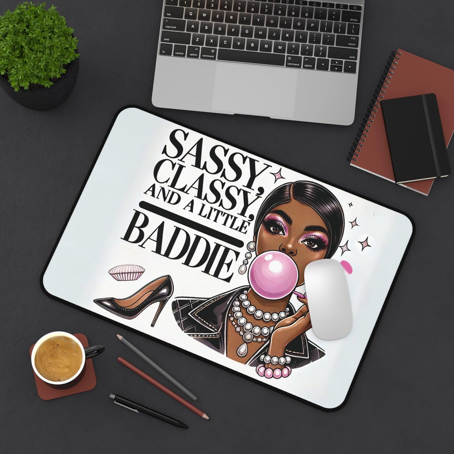 "Sassy, Classy, and a Little Baddie" - Desk Mat - Creatively Designed Shop