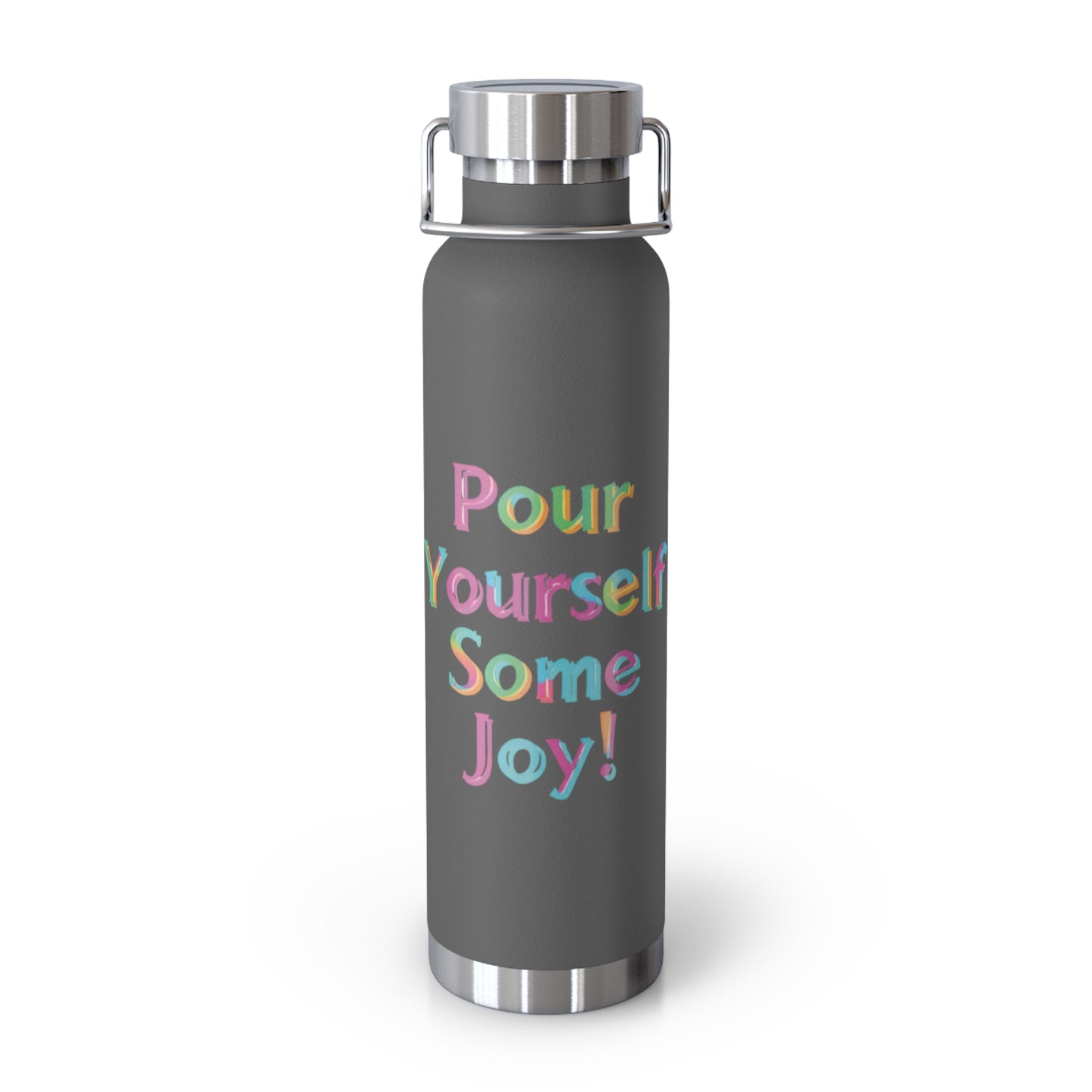 "Pour Yourself Some Joy!" - Copper Vacuum Insulated Bottle, 22oz - Creatively Designed Shop