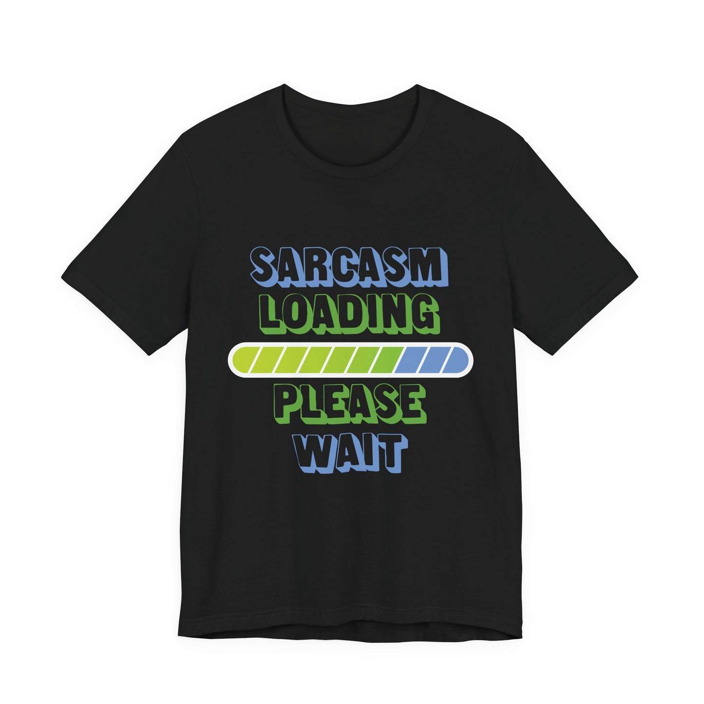 Sarcasm Loading... Please Wait - Unisex Jersey Short Sleeve Tee