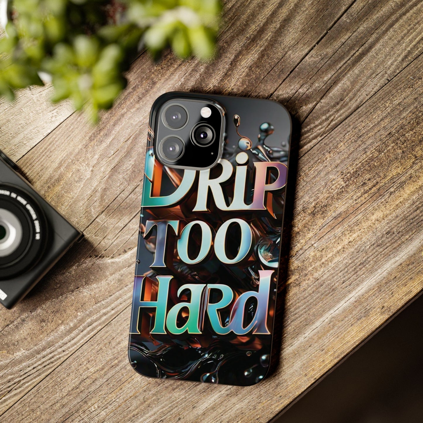 "Drip Too Hard" - Slim Phone Cases - Creatively Designed Shop