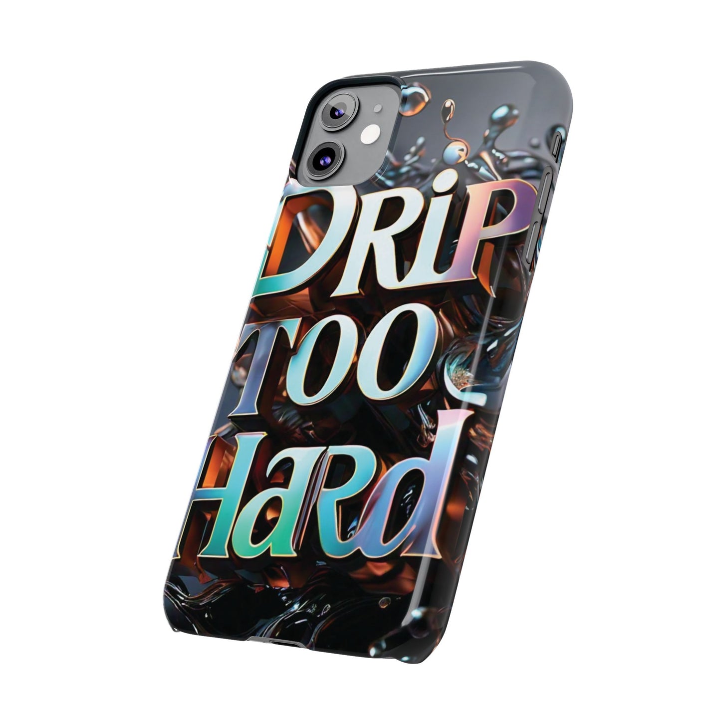 "Drip Too Hard" - Slim Phone Cases - Creatively Designed Shop
