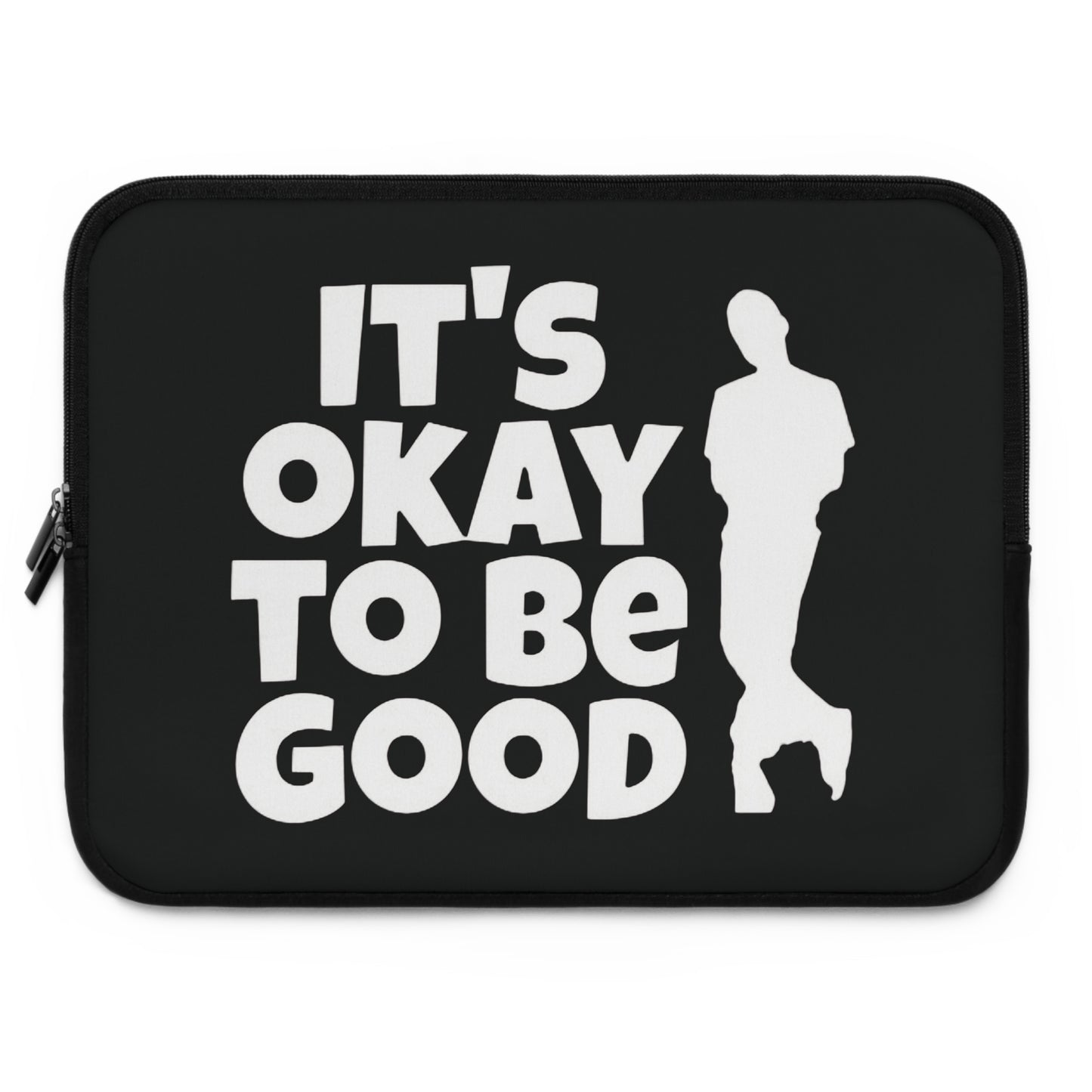 It's Okay To Be Good - Laptop Sleeve