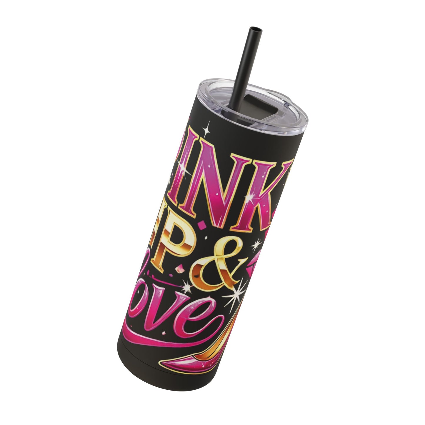 Pink, Sip & Love - Maars Maker Skinny Matte Tumbler, 20oz - Creatively Designed Shop
