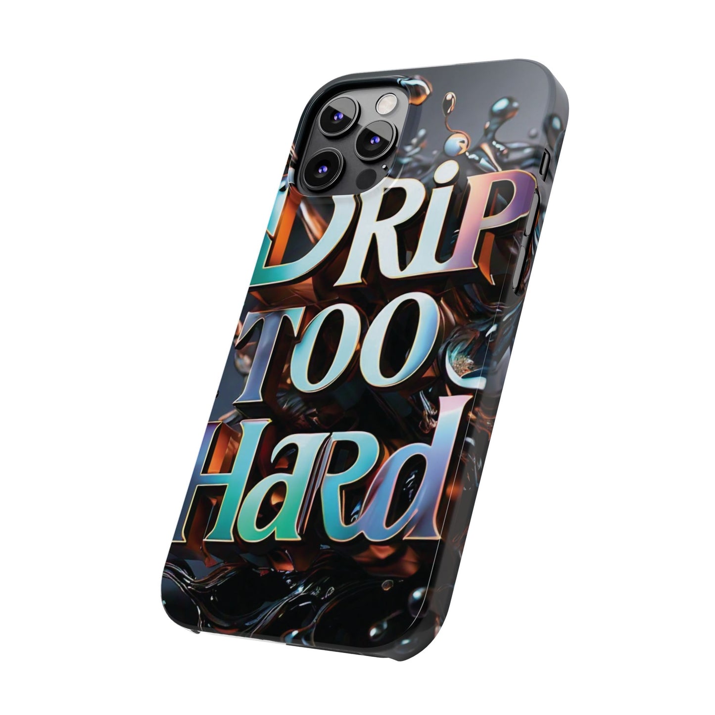 "Drip Too Hard" - Slim Phone Cases - Creatively Designed Shop