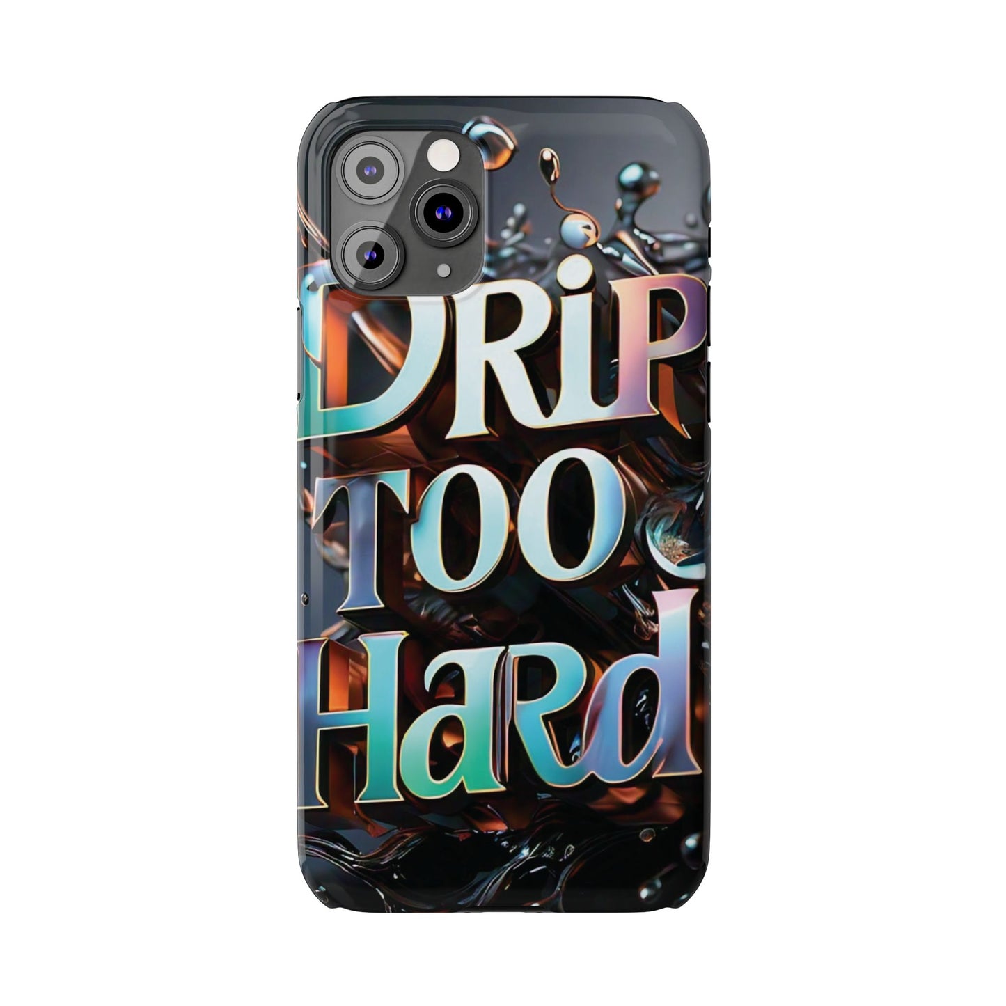 "Drip Too Hard" - Slim Phone Cases - Creatively Designed Shop