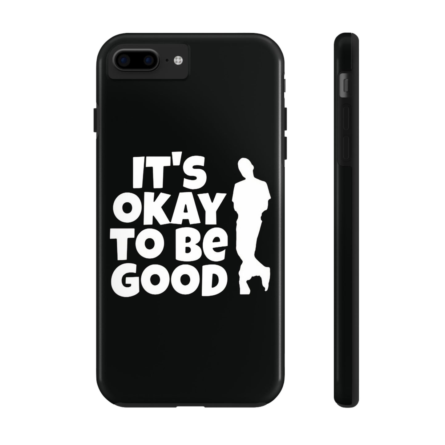 It's Okay To Be Good - Tough Phone Cases