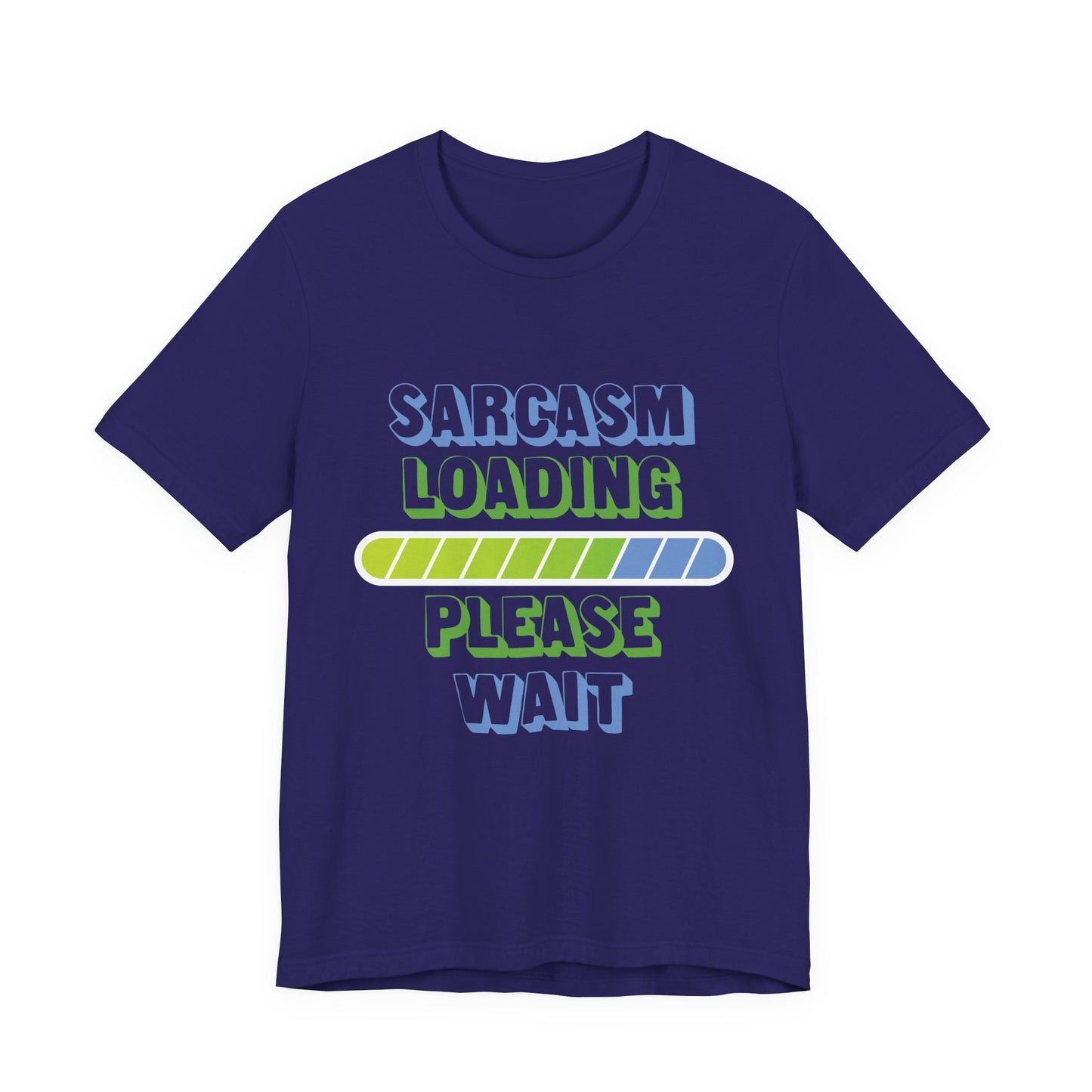 Sarcasm Loading... Please Wait - Unisex Jersey Short Sleeve Tee
