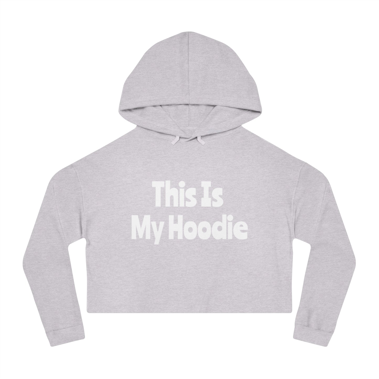 "This Is My Hoodie" - Women’s Cropped Hooded Sweatshirt - Creatively Designed Shop