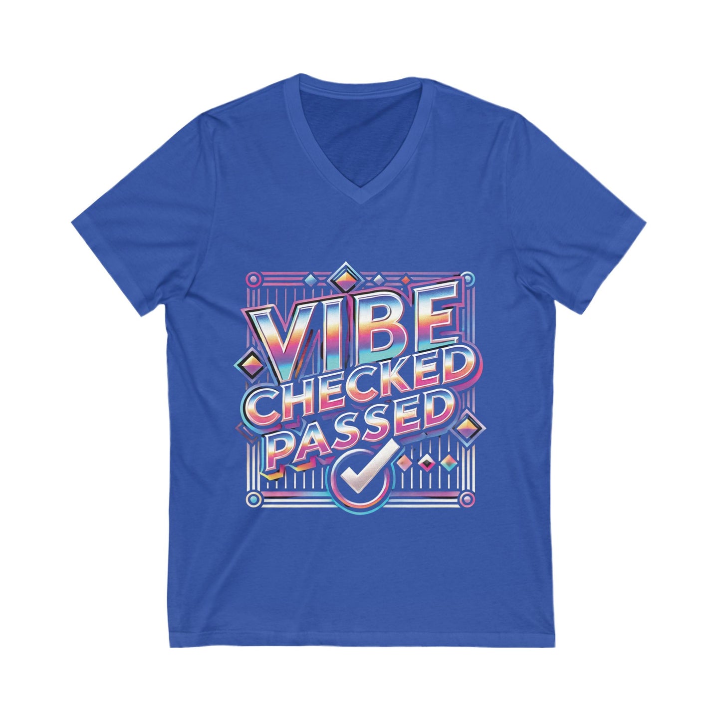 Vibe Checked Passed - Unisex Jersey Short Sleeve V-Neck Tee