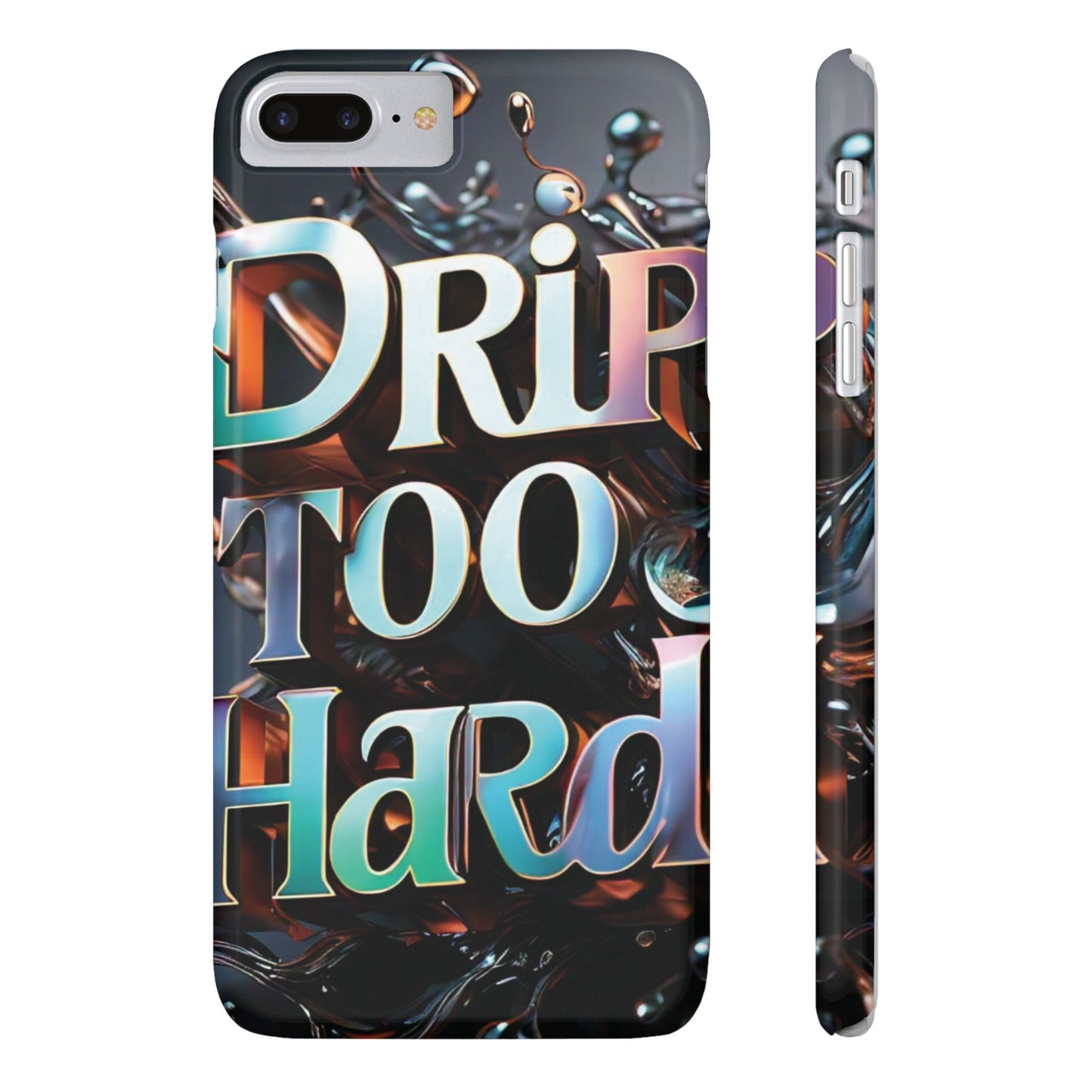 "Drip Too Hard" - Slim Phone Cases - Creatively Designed Shop