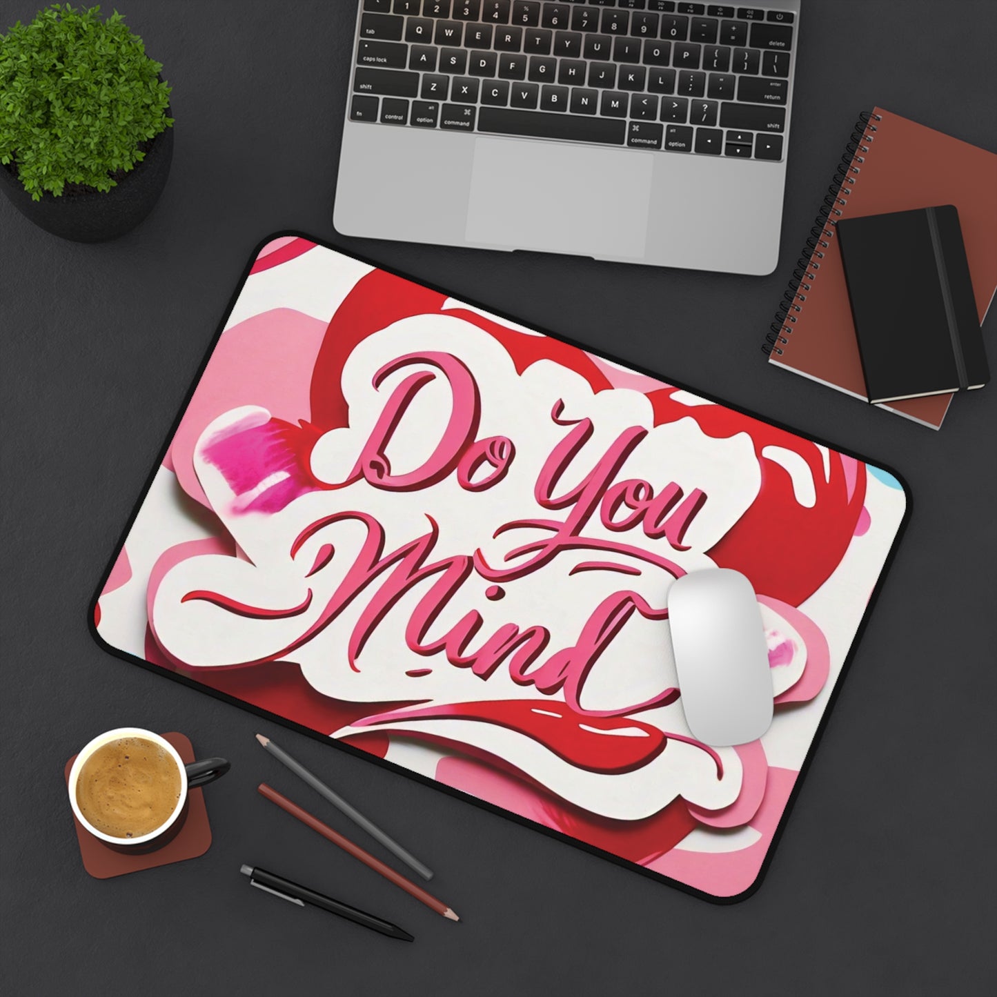 "Do You Mind" - Desk Mat