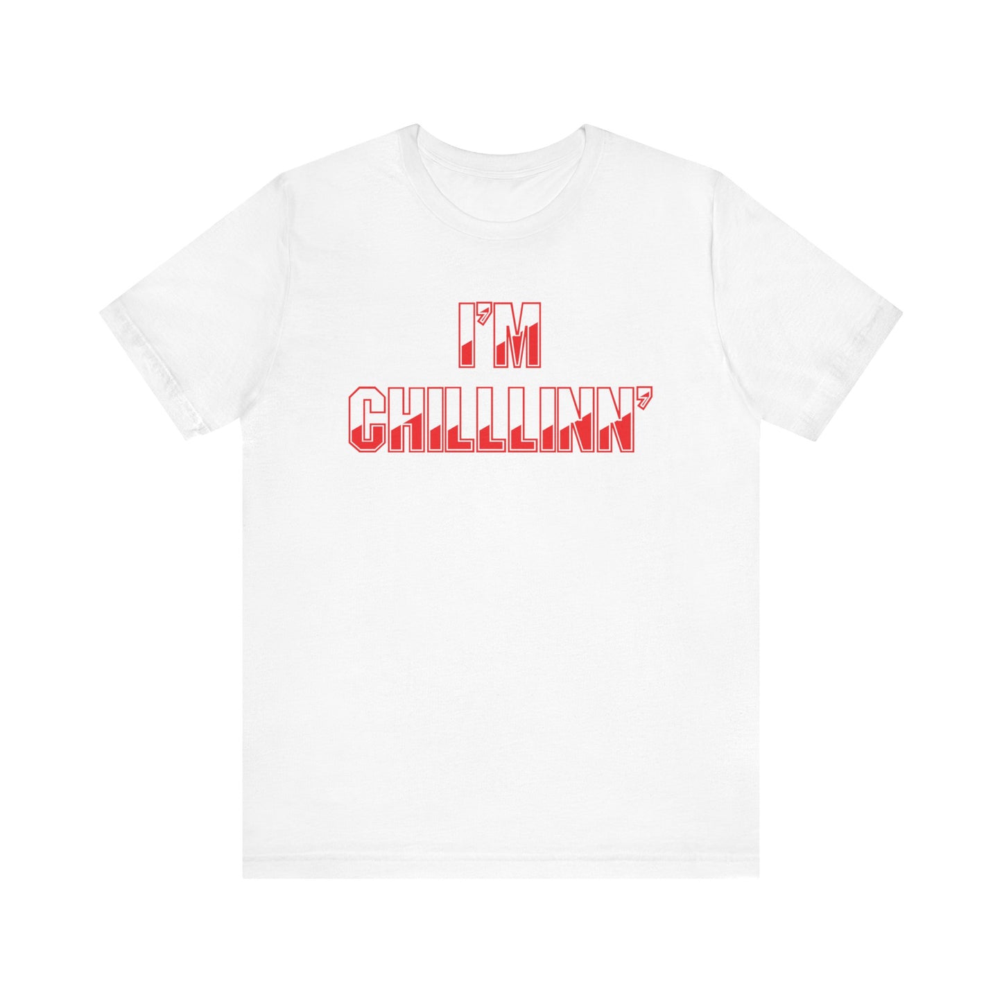 "I'M CHILLLINN" (Red) - Unisex Jersey Short Sleeve Tee