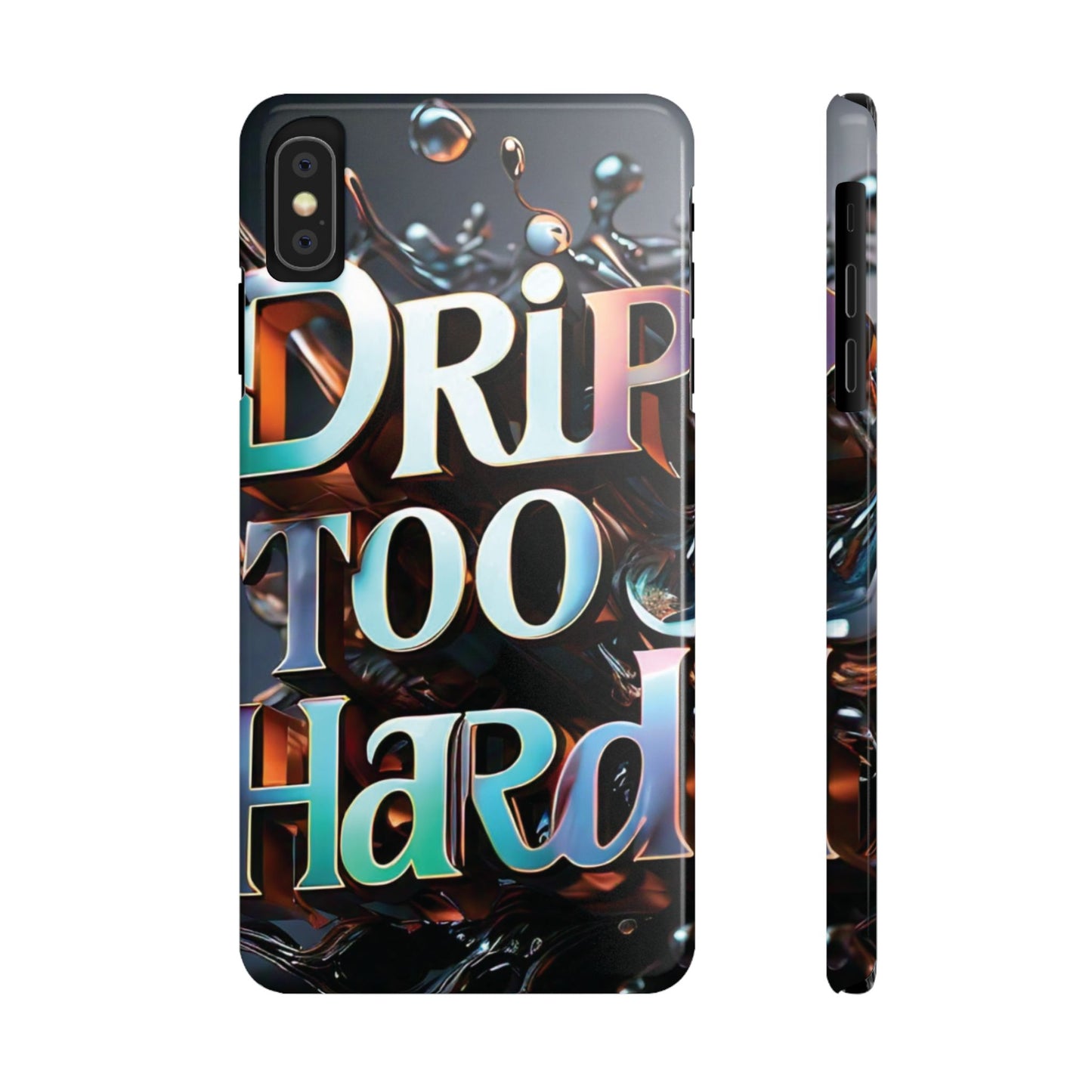 "Drip Too Hard" - Slim Phone Cases - Creatively Designed Shop