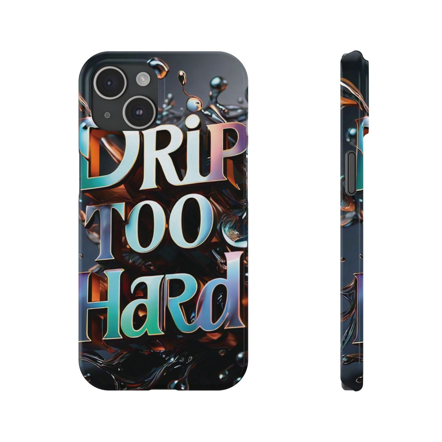 "Drip Too Hard" - Slim Phone Cases - Creatively Designed Shop