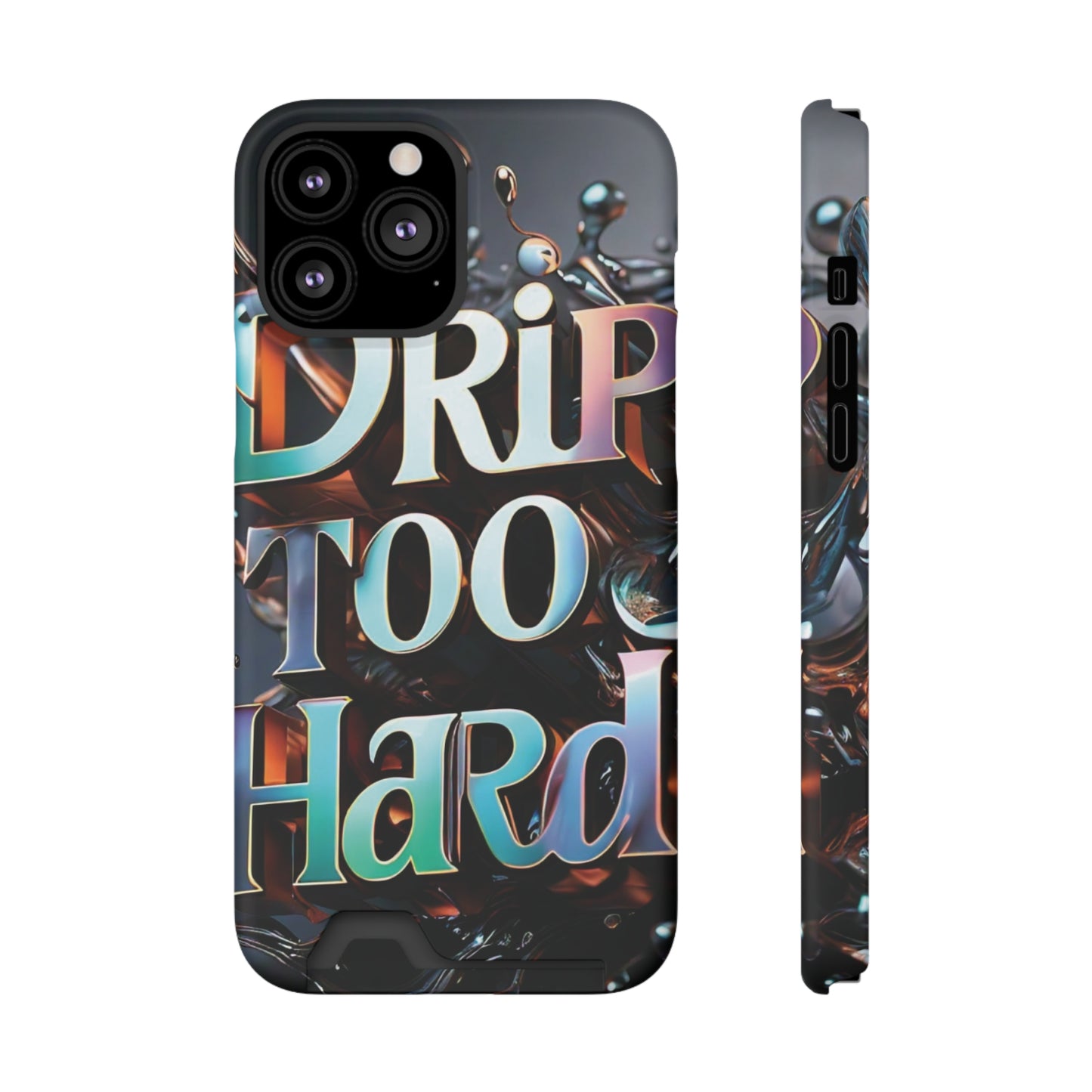 "Drip Too Hard" - Phone Case With Card Holder - Creatively Designed Shop
