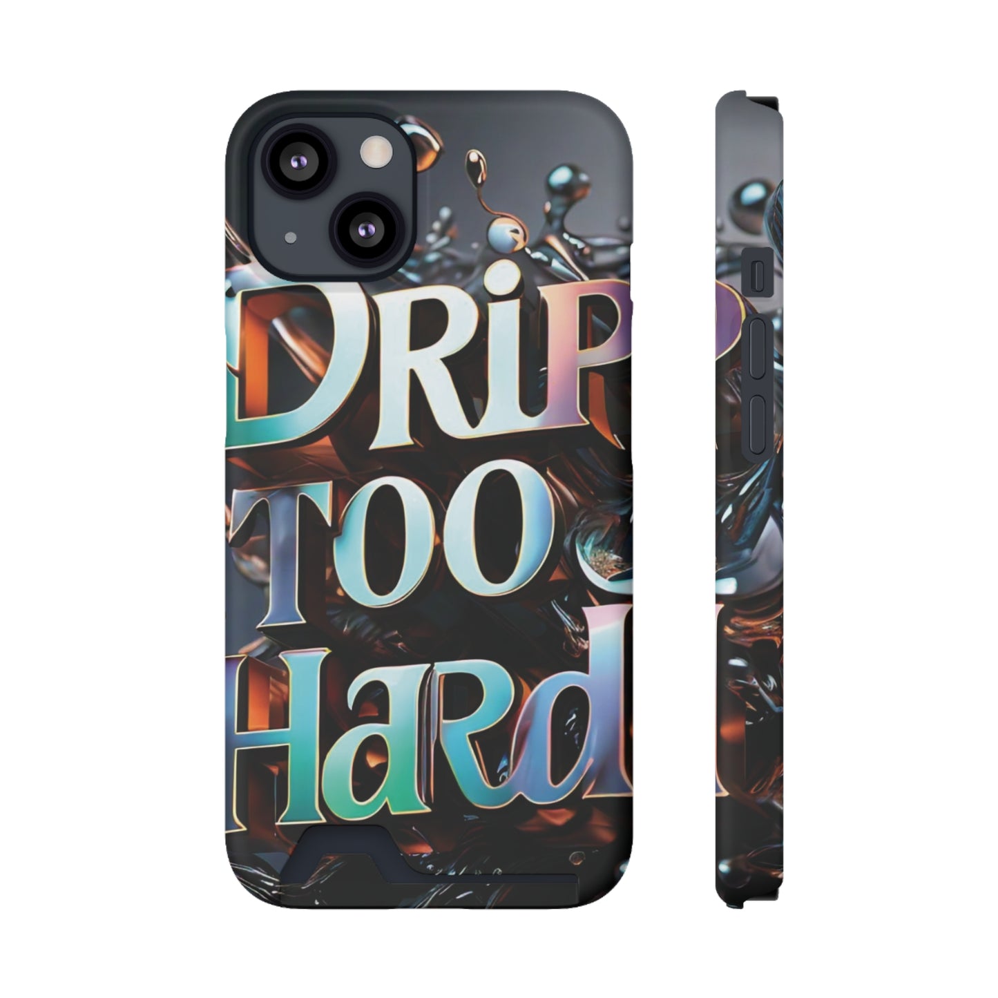 "Drip Too Hard" - Phone Case With Card Holder - Creatively Designed Shop