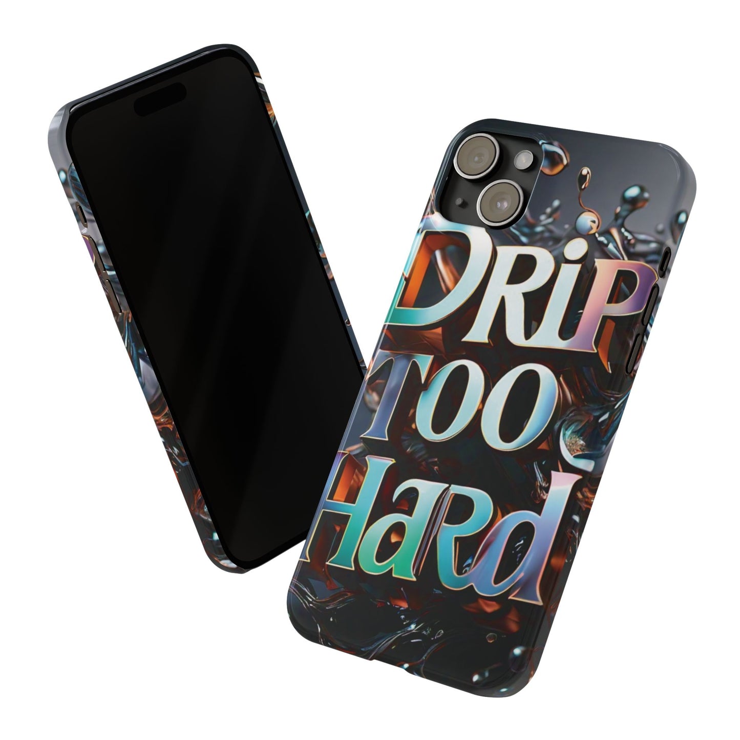 "Drip Too Hard" - Slim Phone Cases - Creatively Designed Shop
