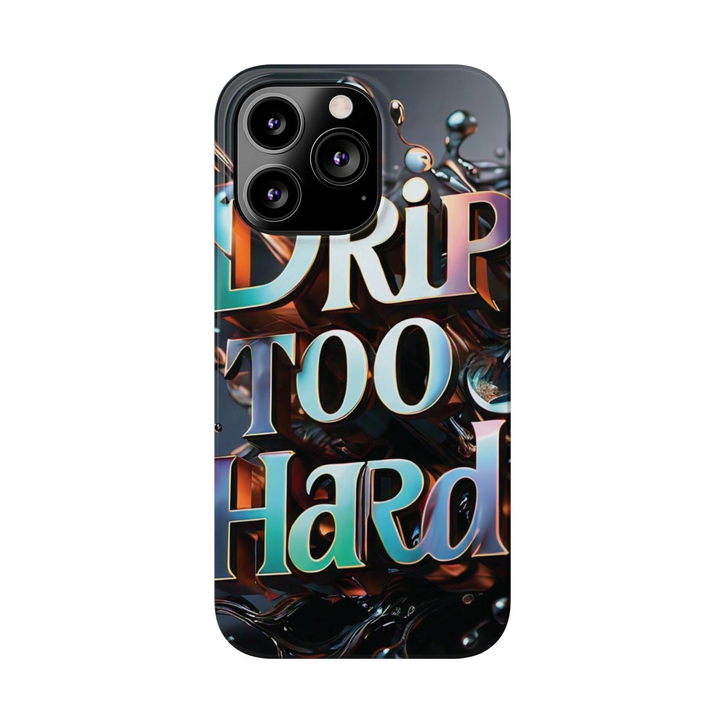 "Drip Too Hard" - Slim Phone Cases - Creatively Designed Shop