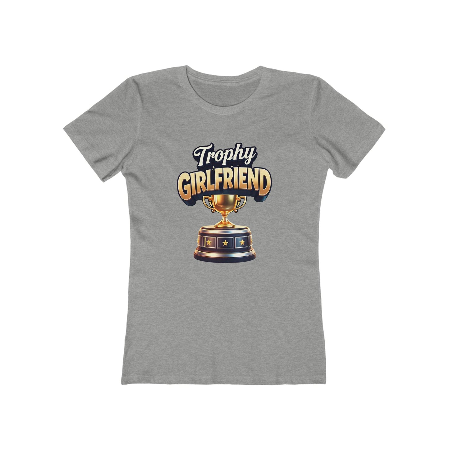 Trophy Girlfriend - The Boyfriend Tee for Women - Creatively Designed Shop