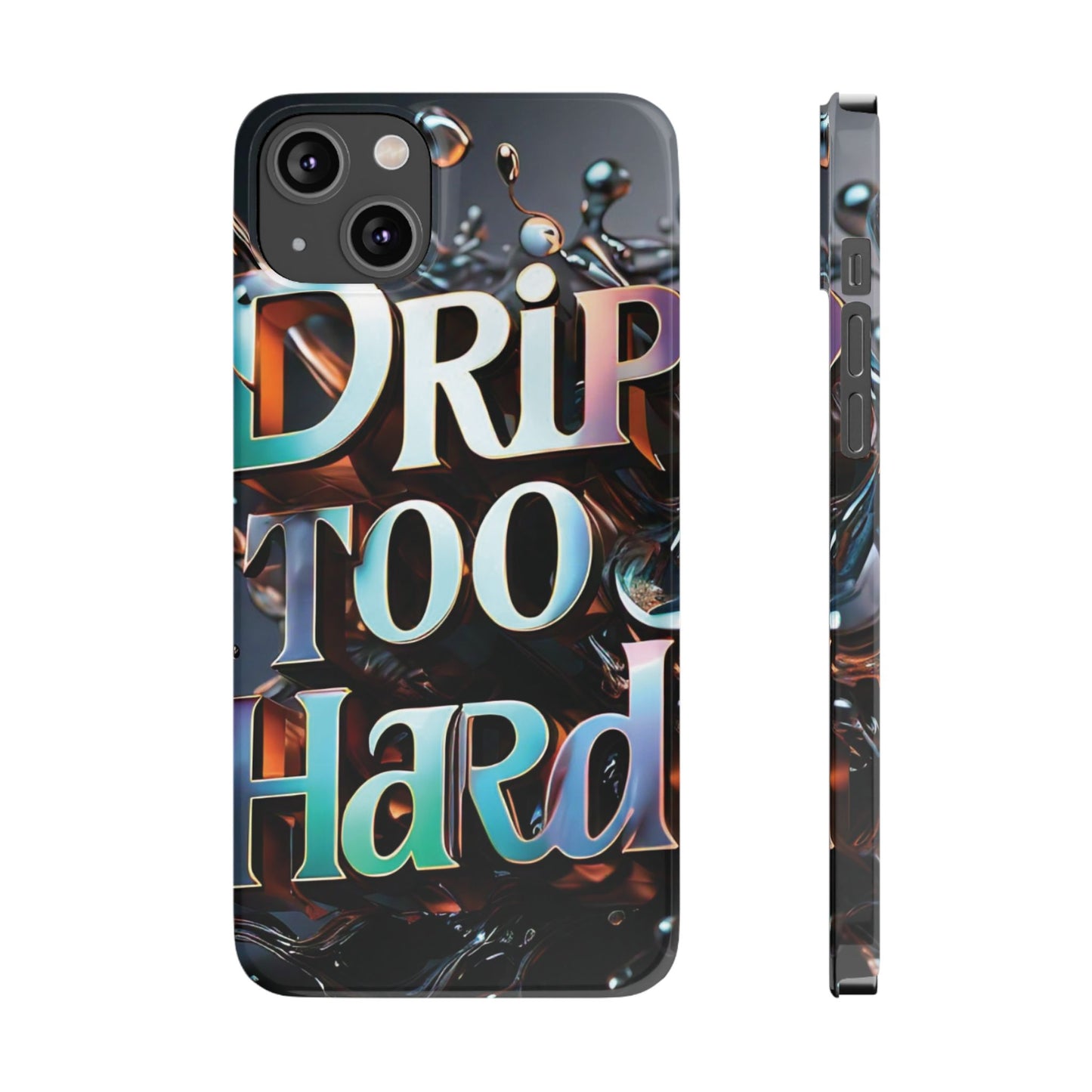 "Drip Too Hard" - Slim Phone Cases - Creatively Designed Shop