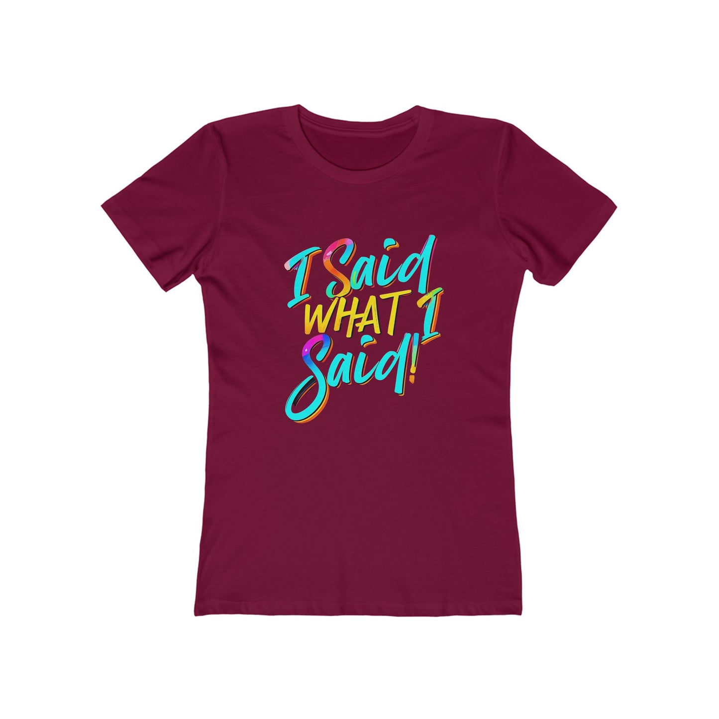'I Said What I Said' - The Boyfriend Tee for Women - Creatively Designed Shop