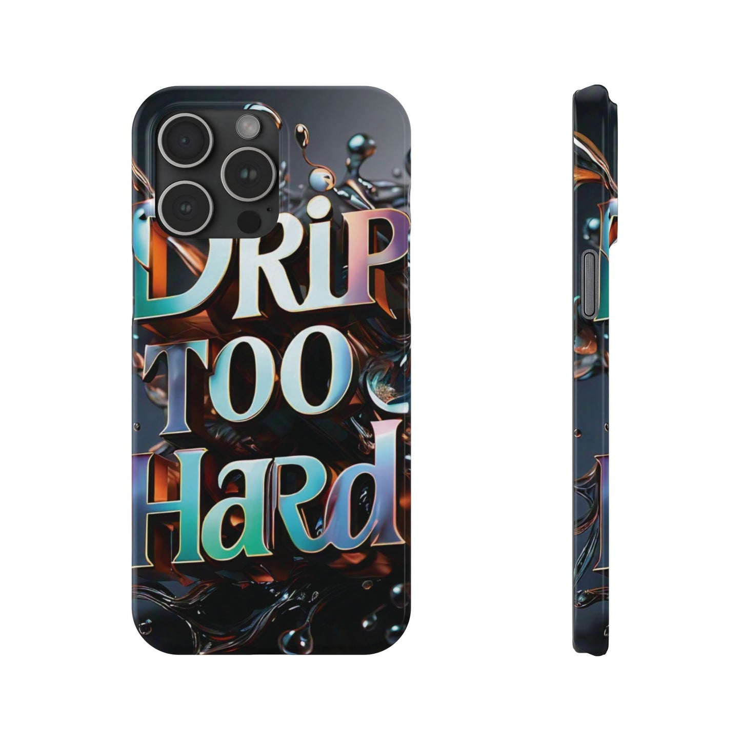 "Drip Too Hard" - Slim Phone Cases - Creatively Designed Shop