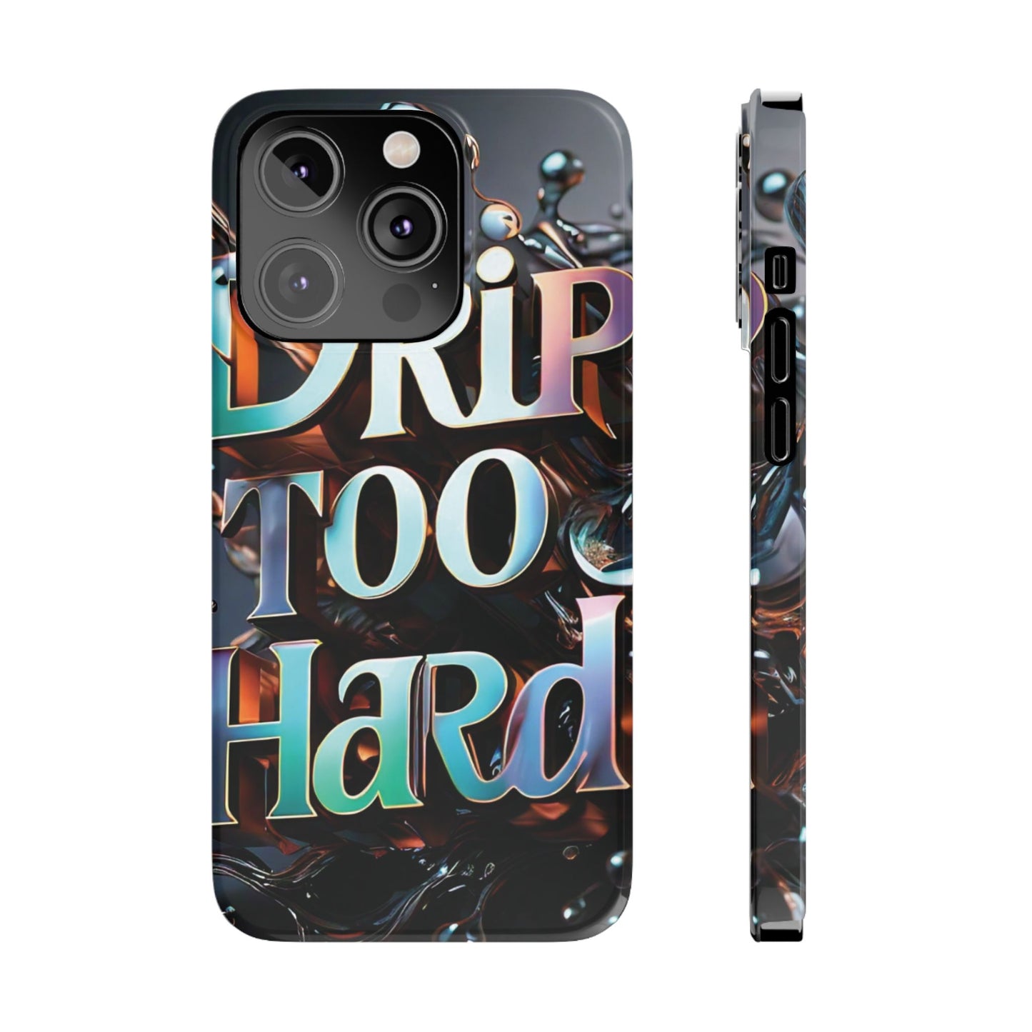 "Drip Too Hard" - Slim Phone Cases - Creatively Designed Shop