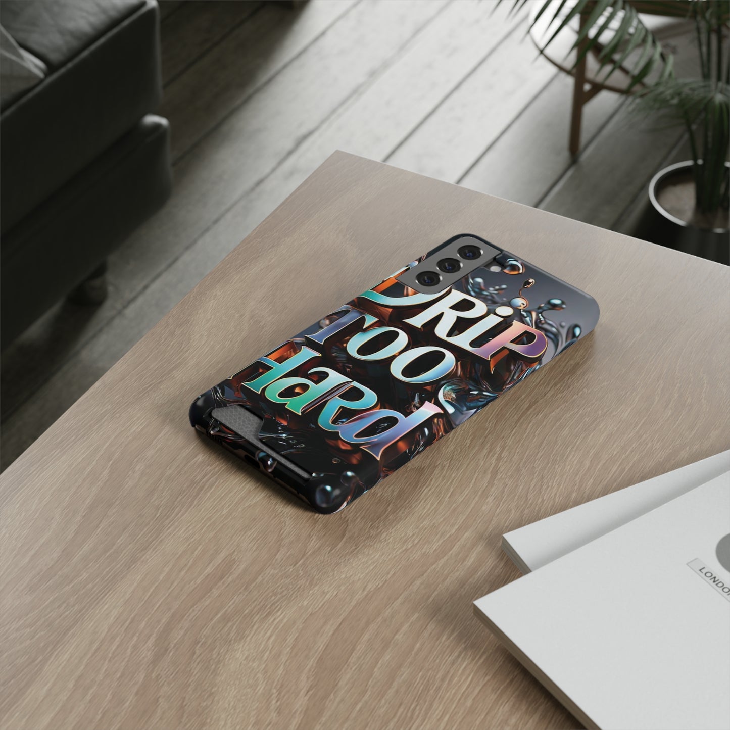 "Drip Too Hard" - Phone Case With Card Holder - Creatively Designed Shop