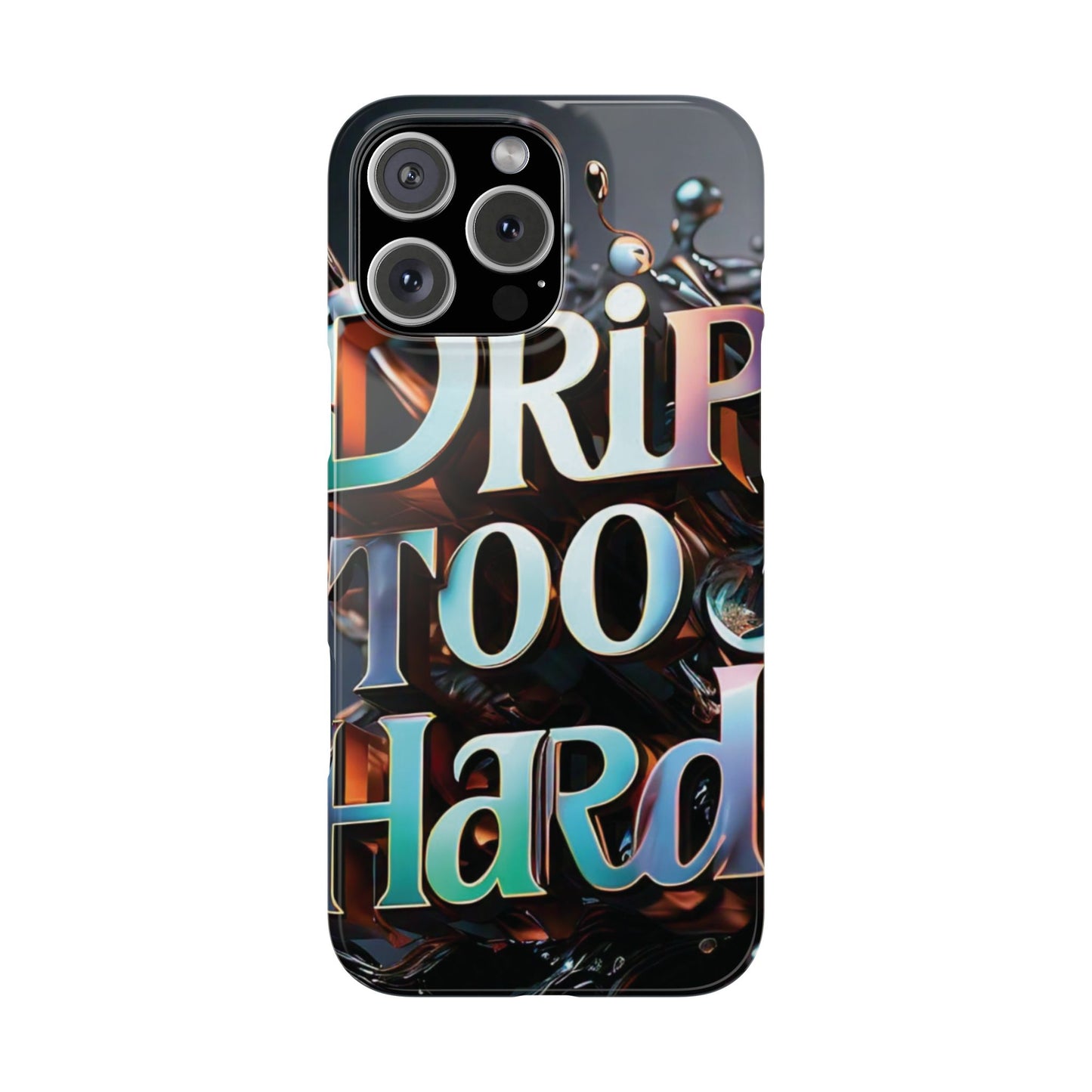 "Drip Too Hard" - Slim Phone Cases - Creatively Designed Shop