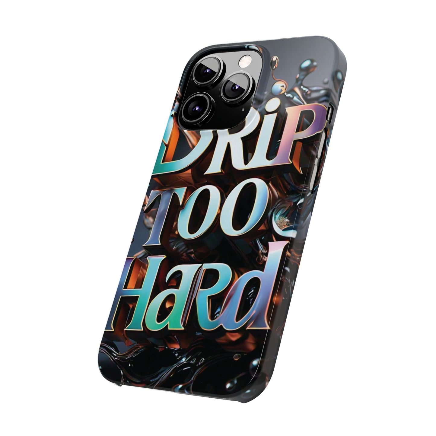 "Drip Too Hard" - Slim Phone Cases - Creatively Designed Shop