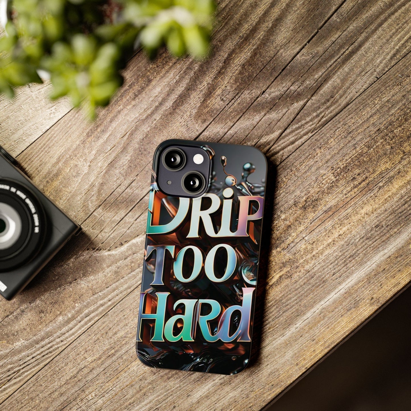 "Drip Too Hard" - Slim Phone Cases - Creatively Designed Shop
